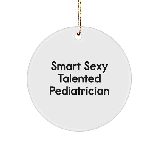 Funny Smart Sexy Talented Pediatrician Gifts from Men to Friends for Christmas Unique Circle Ornaments - Image 1