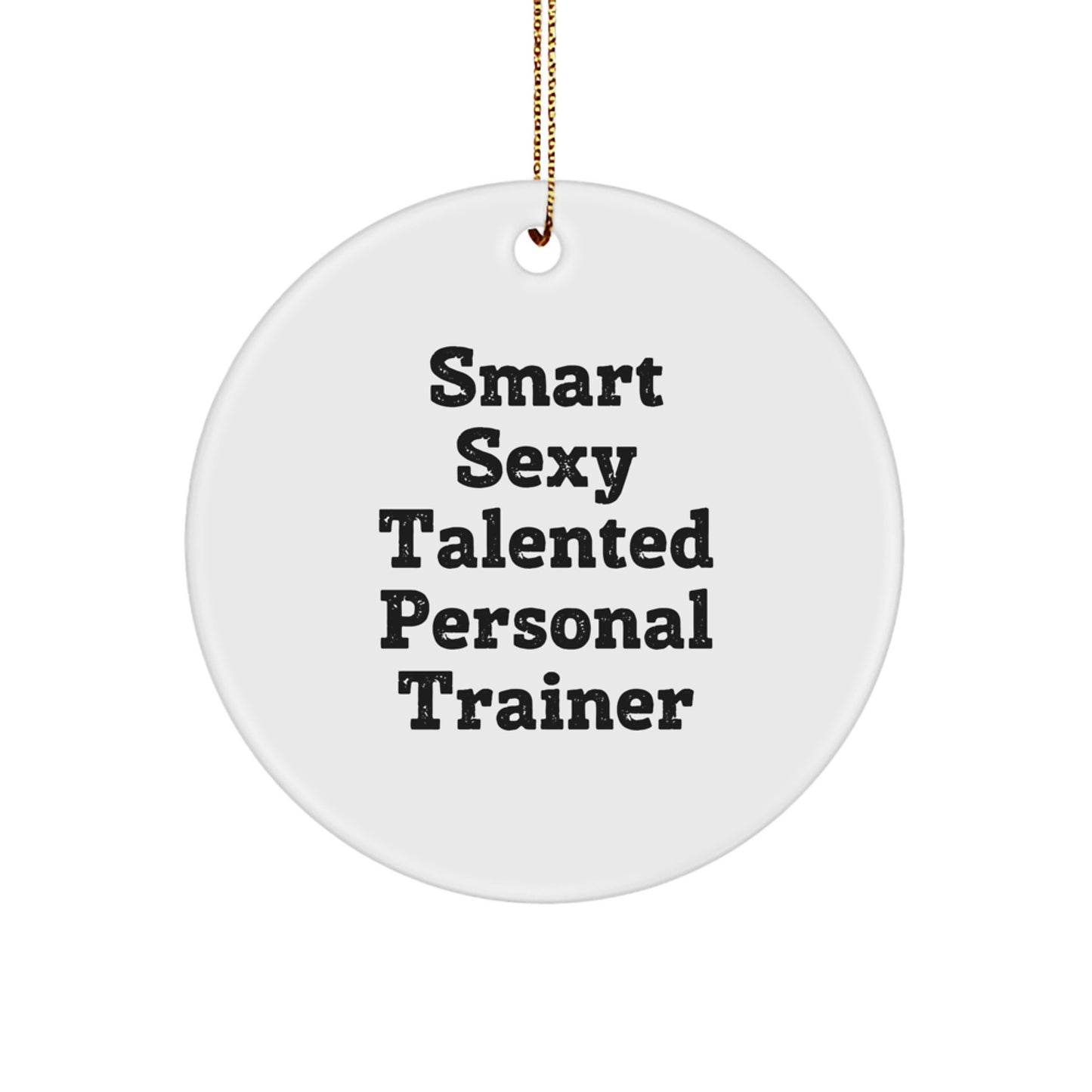Funny Personal Trainer Gifts for Men, 'Smart Sexy Talented' Circle Ornament, Christmas Unique Decorations - Image 1