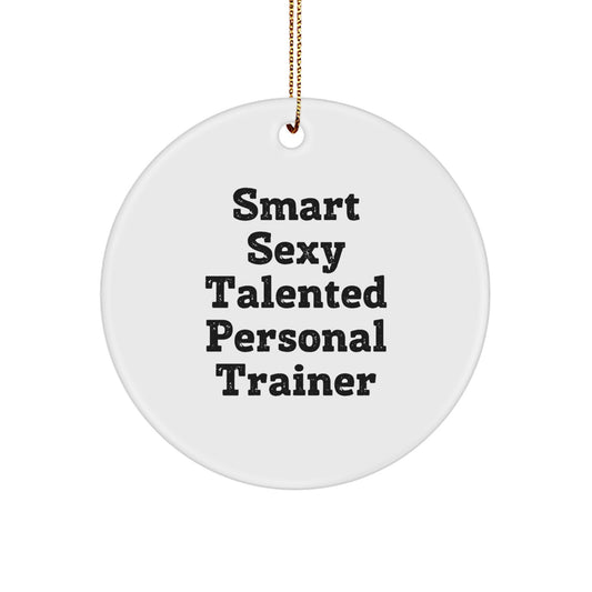 Funny Personal Trainer Gifts for Men, 'Smart Sexy Talented' Circle Ornament, Christmas Unique Decorations - Image 1