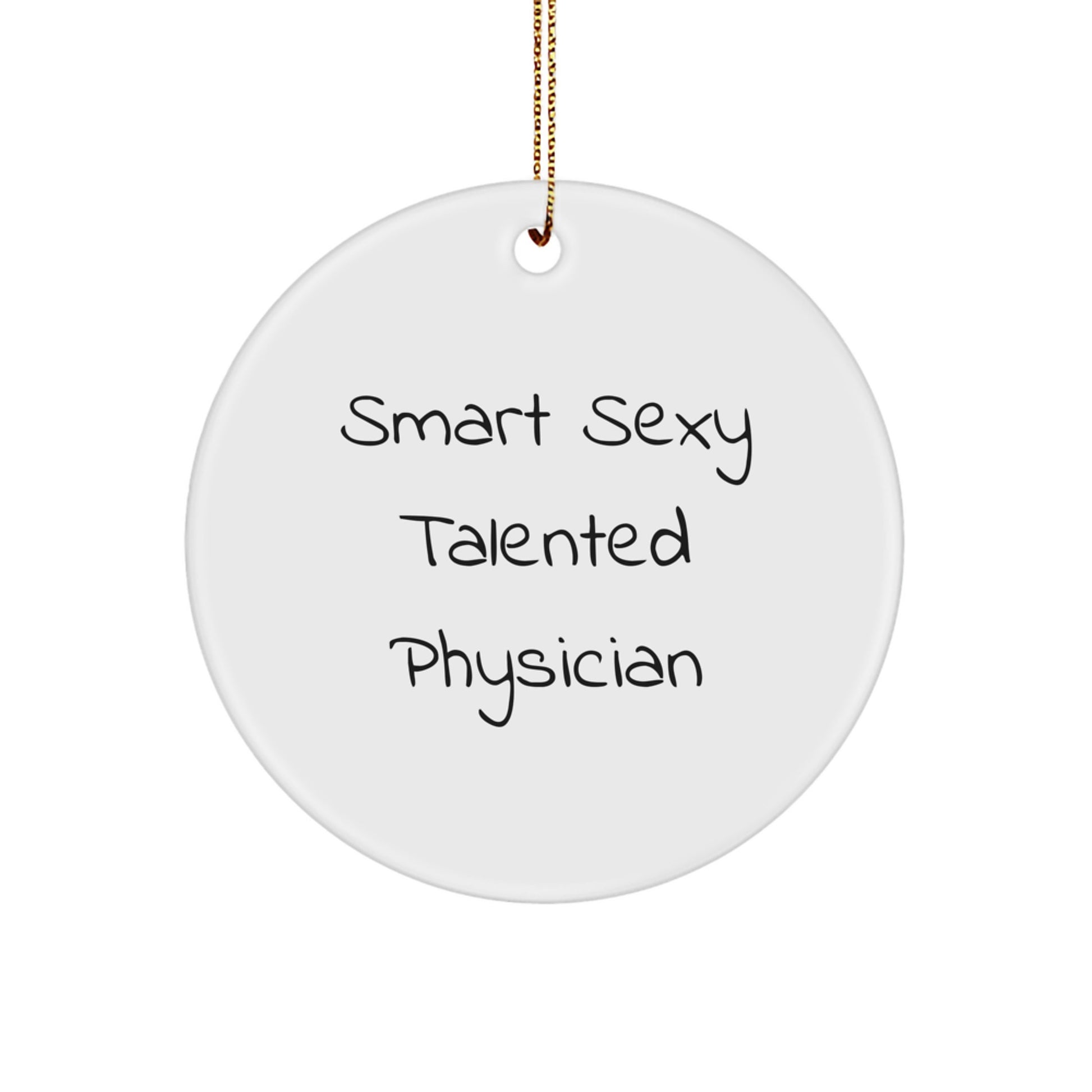 Smart Sexy Talented Physician Gifts for Christmas Unique Circle Ornaments Gifts from Men to Physician Friends - Image 1