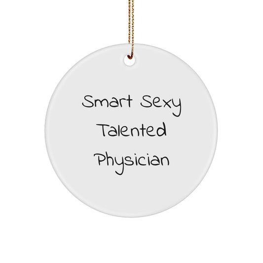 Smart Sexy Talented Physician Gifts for Christmas Unique Circle Ornaments Gifts from Men to Physician Friends - Image 1