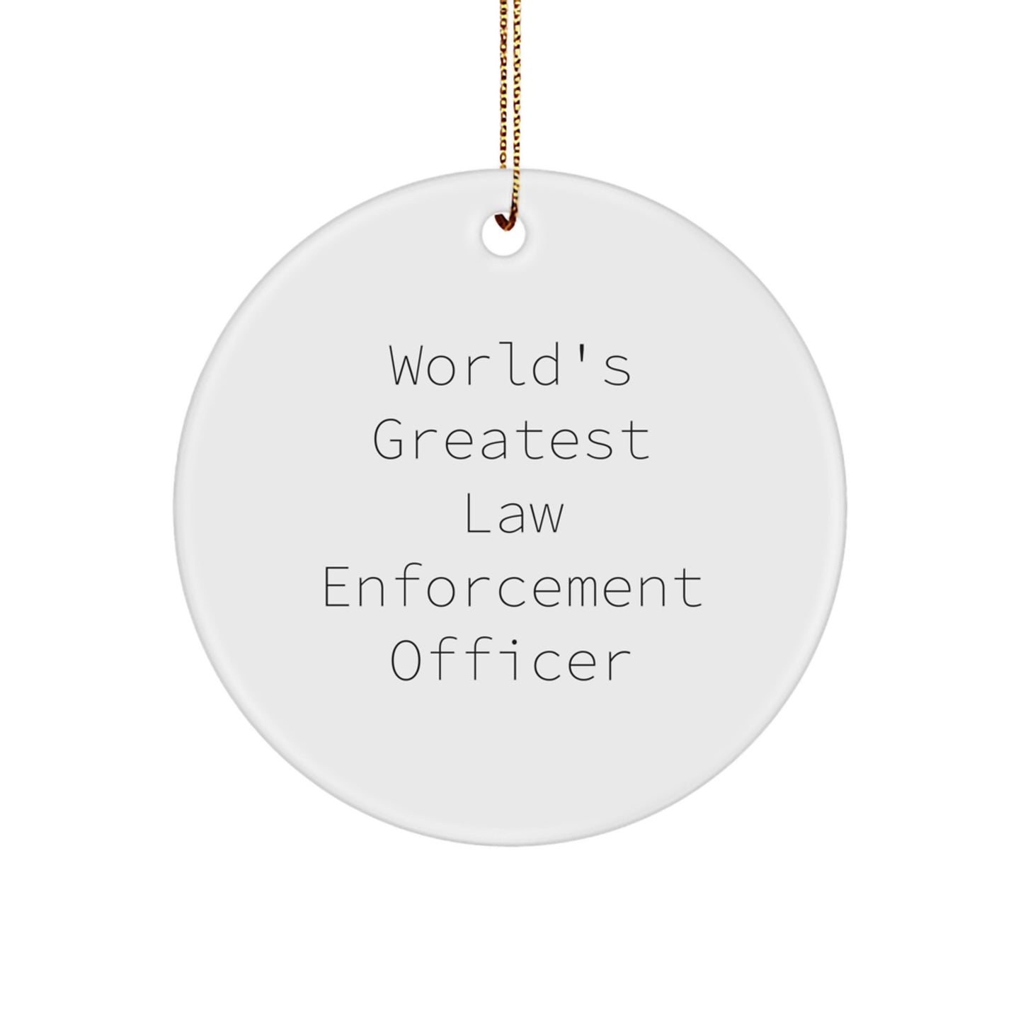 Funny Law Enforcement Officer Gifts for Men - Law Enforcement Officer Circle Ornament, 'World's Greatest' Quote, Unique Christmas Unique Gifts from Friends, Coworkers, Family - Image 1
