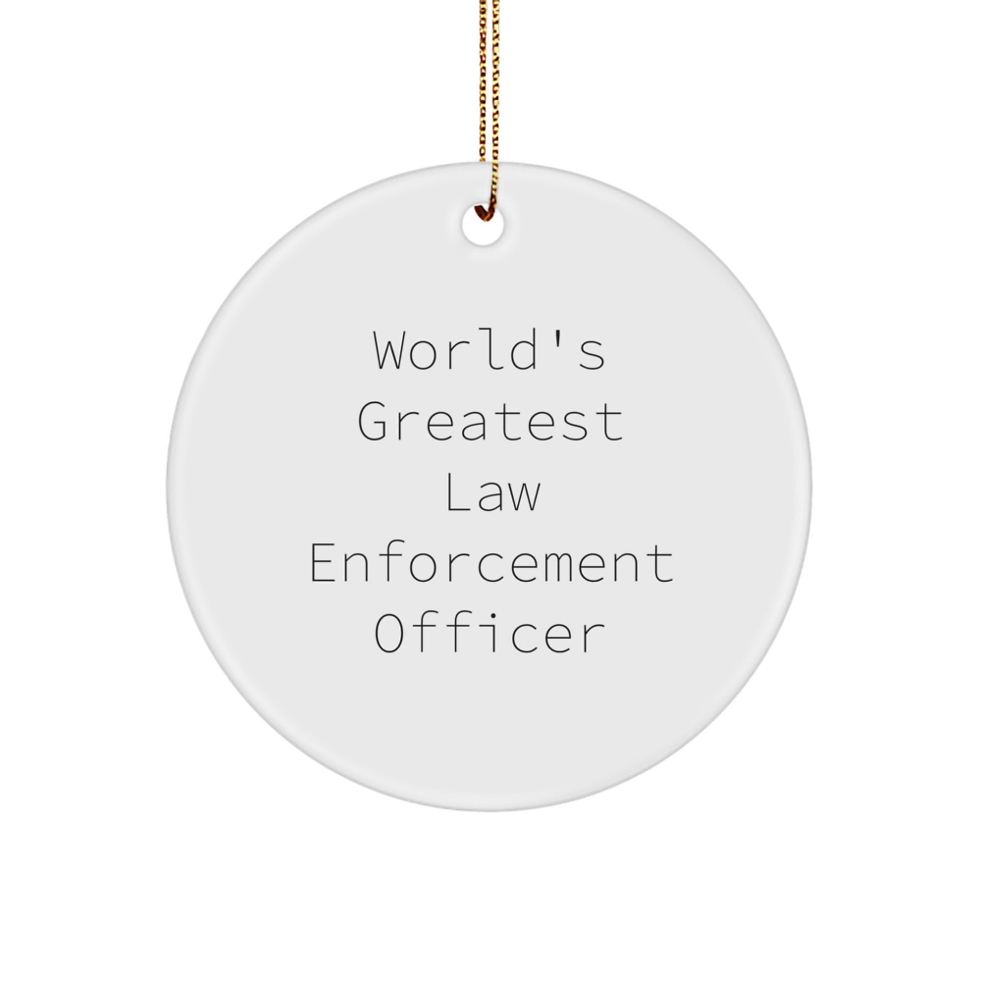 Funny Law Enforcement Officer Gifts for Men - Law Enforcement Officer Circle Ornament, 'World's Greatest' Quote, Unique Christmas Unique Gifts from Friends, Coworkers, Family - Image 1