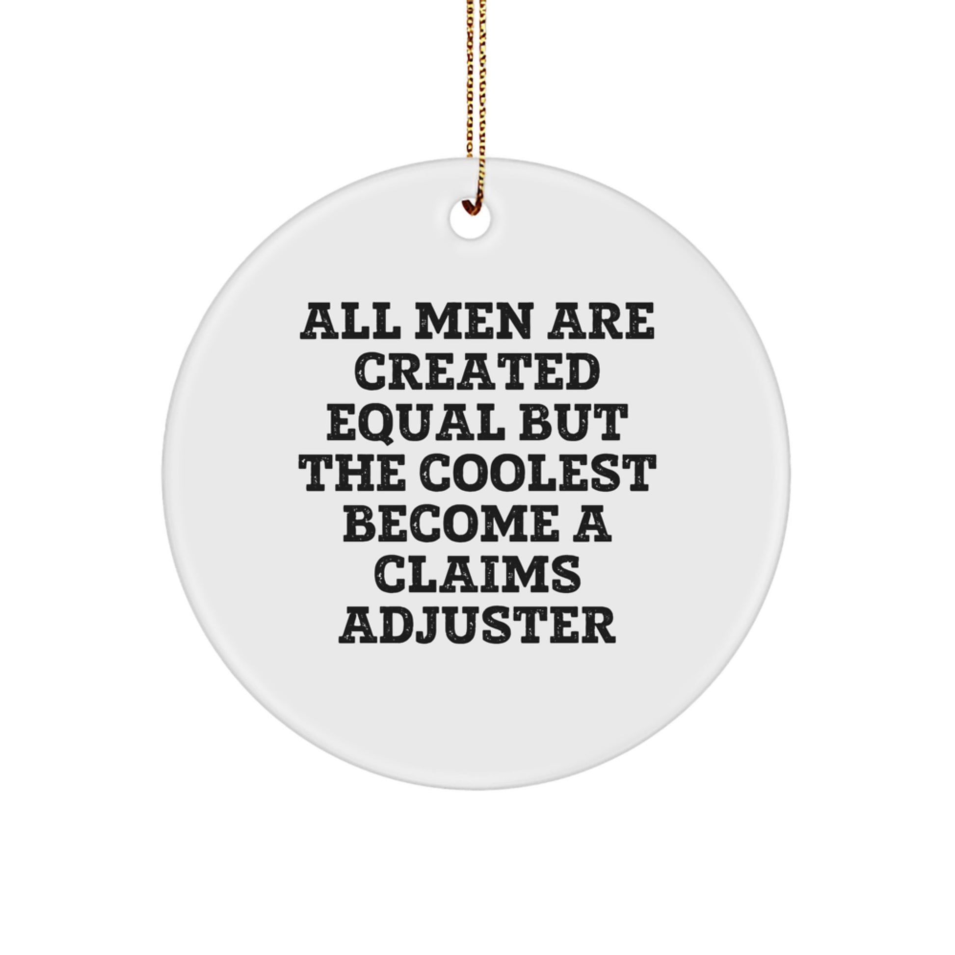 Claims Adjuster Gifts for Men from Friends, All Men Are Created Equal But The Coolest Become A 'Claims Adjuster' Unique Christmas Ornaments - Image 1