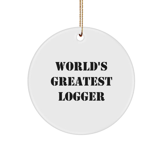 Funny Logger Circle Ornament, Gift for Logger Friends, Christmas Unique Gifts from Men to Logger - Image 1