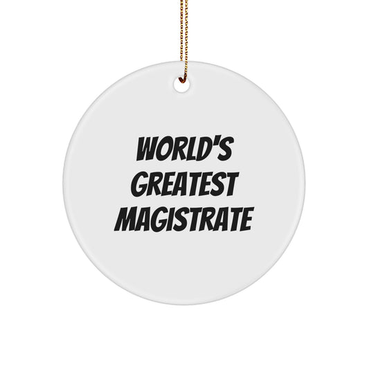 Funny World's Greatest Magistrate Gifts for Magistrates - Beautiful Circle Ornament with White Color, Gold Cord, Perfect for Christmas Unique Gifts from Friends, Family, or Coworkers - Image 1