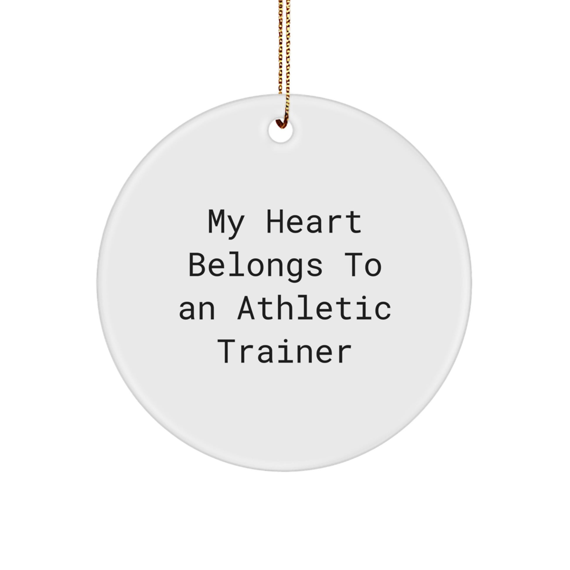 Funny Gifts from Men to Athletic Trainers for Christmas Unique Circle Ornaments, My Heart Belongs To An Athletic Trainer, Gifts for Him - Image 1