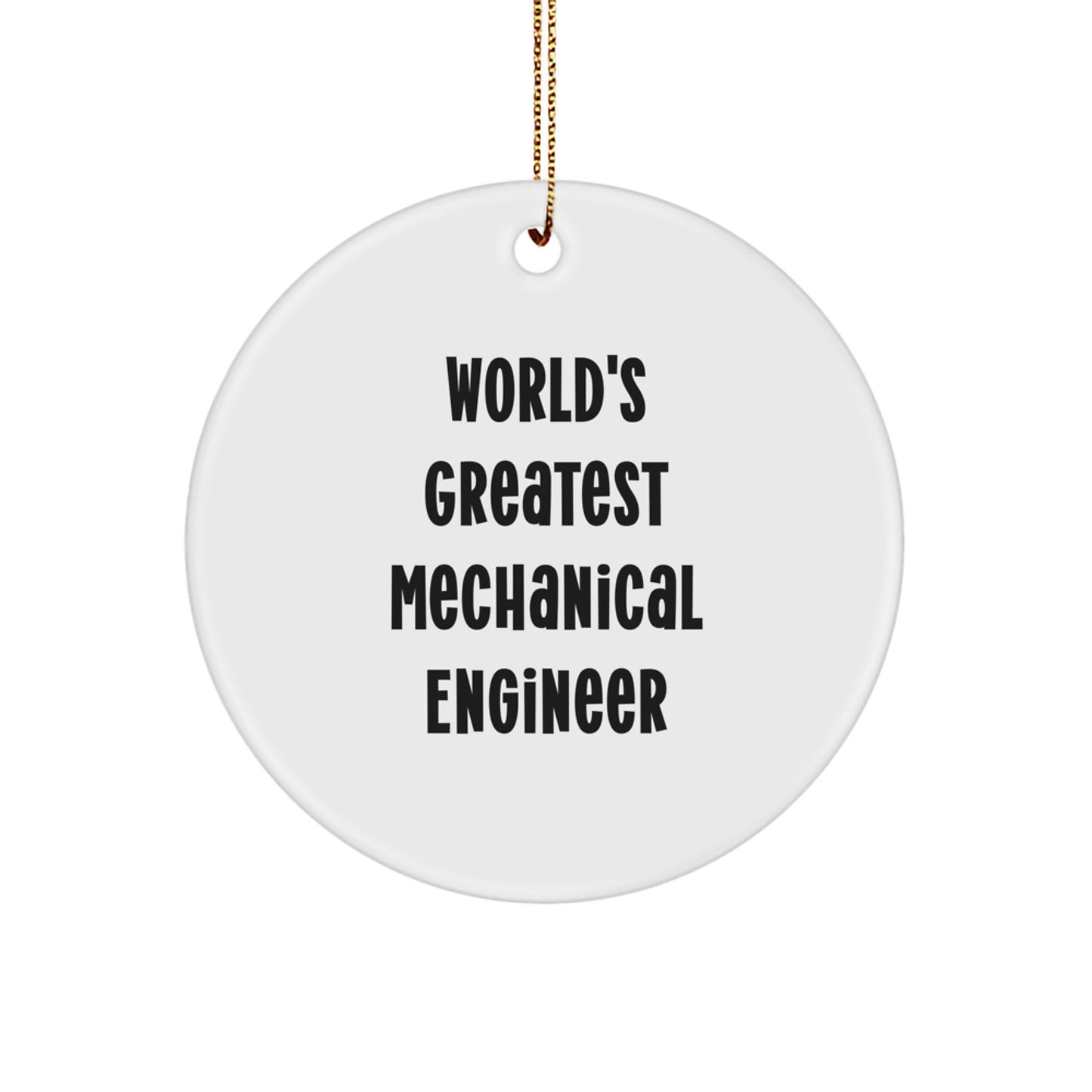 Funny Mechanical Engineer Gifts from Men, Inspirational Quote Mechanical Engineer Circle Ornament for Christmas Unique Gifts, World's Greatest Mechanical Engineer Humorous Decorations - Image 1