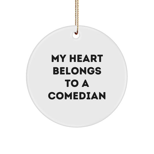 Funny Comedian Circle Ornament Gifts from Friends for Christmas - 'My Heart Belongs To A Comedian' Quote - Image 1