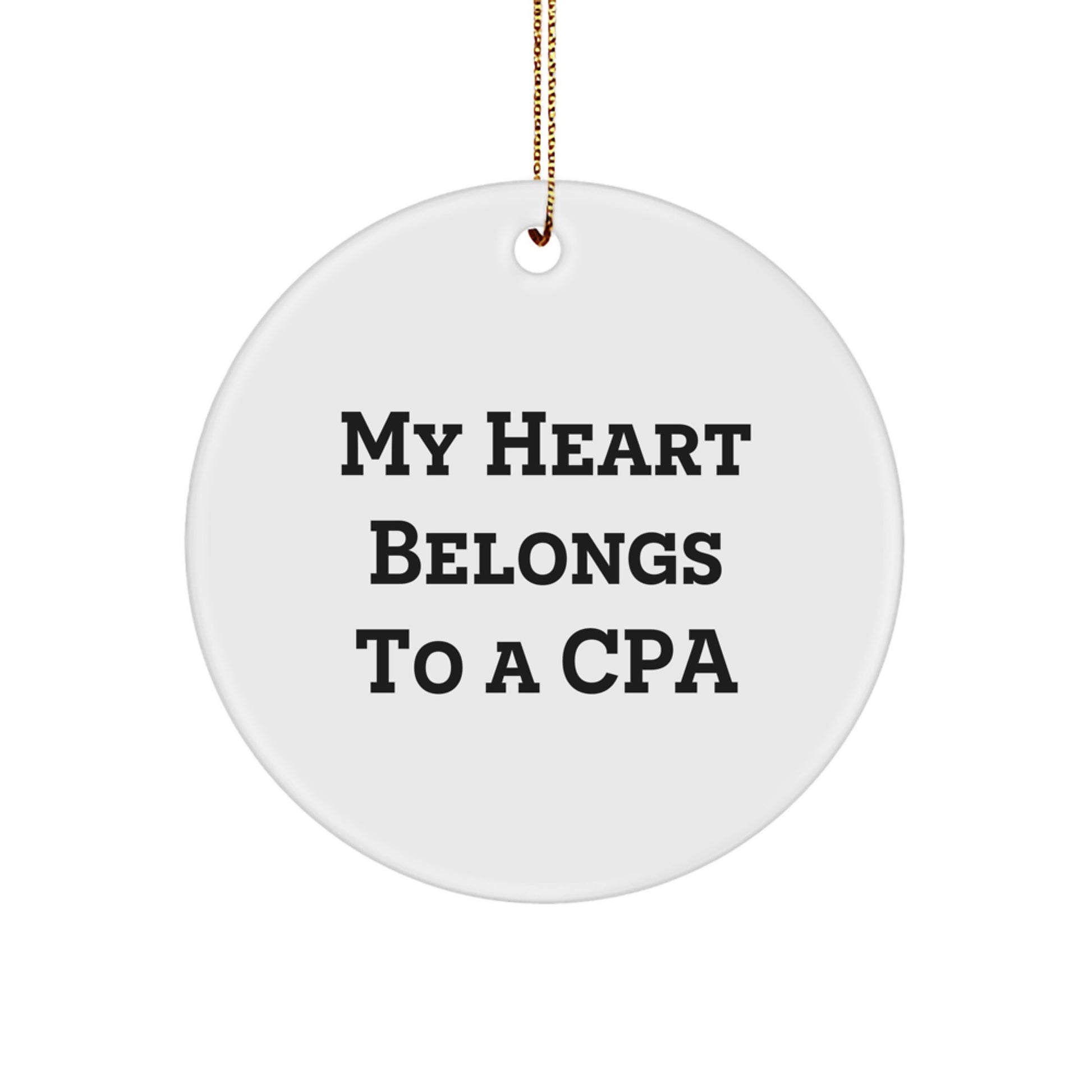 Funny CPA Gifts from Friends for CPA Men - Circle Ornament - 'My Heart Belongs To A CPA' Christmas Unique Gifts - Image 1