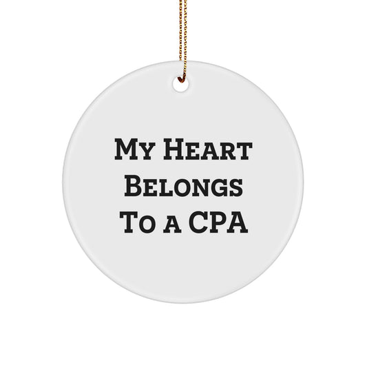 Funny CPA Gifts from Friends for CPA Men - Circle Ornament - 'My Heart Belongs To A CPA' Christmas Unique Gifts - Image 1