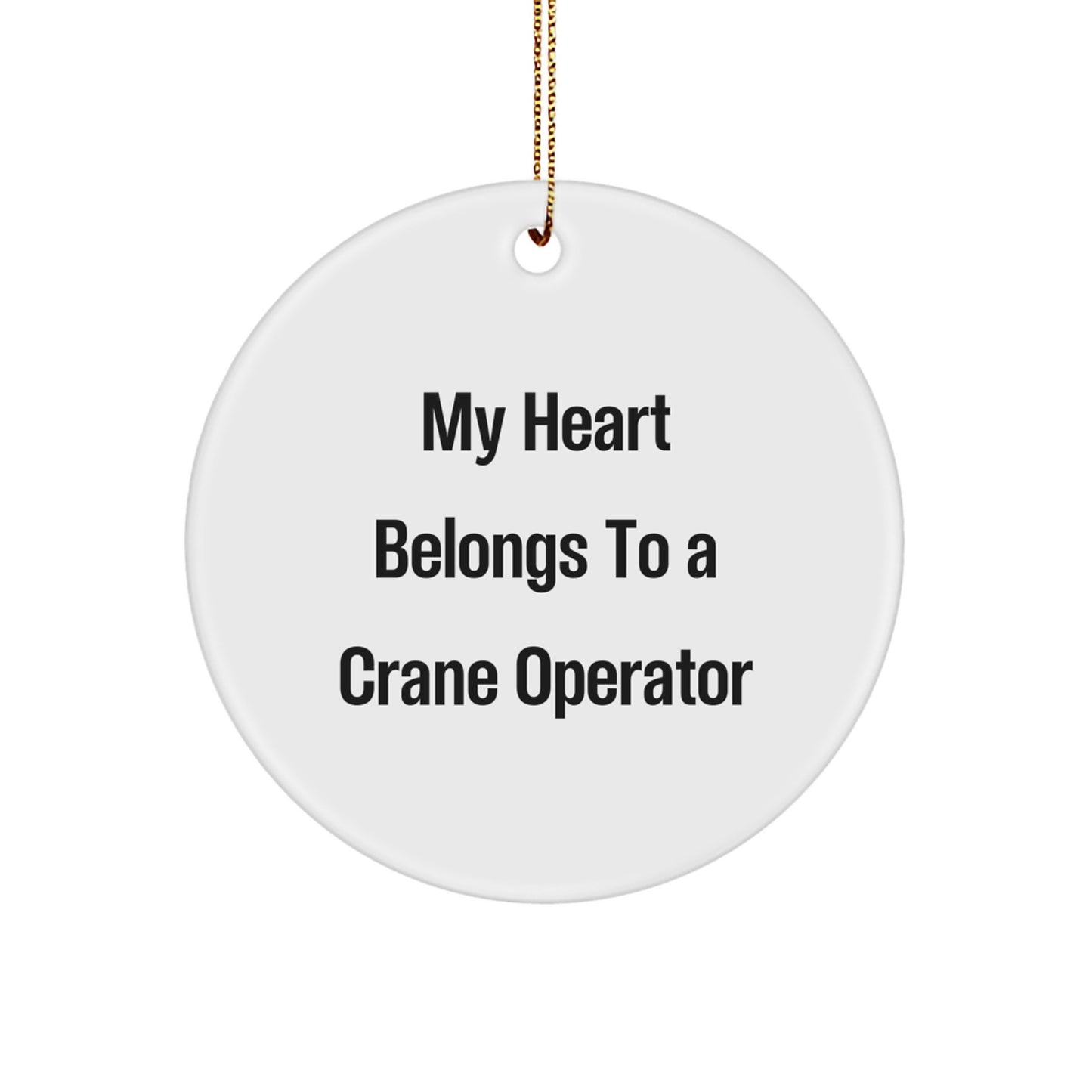 Funny Gifts from Friends for Crane Operator Lovers, My Heart Belongs To A Crane Operator Christmas Unique Gifts - Image 1