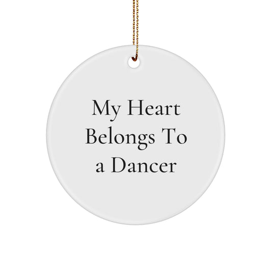 Funny Dancer Gifts, Inspirational Circle Ornament for Dancer, 'My Heart Belongs To A Dancer' Christmas Unique Gifts from Friends - Image 1