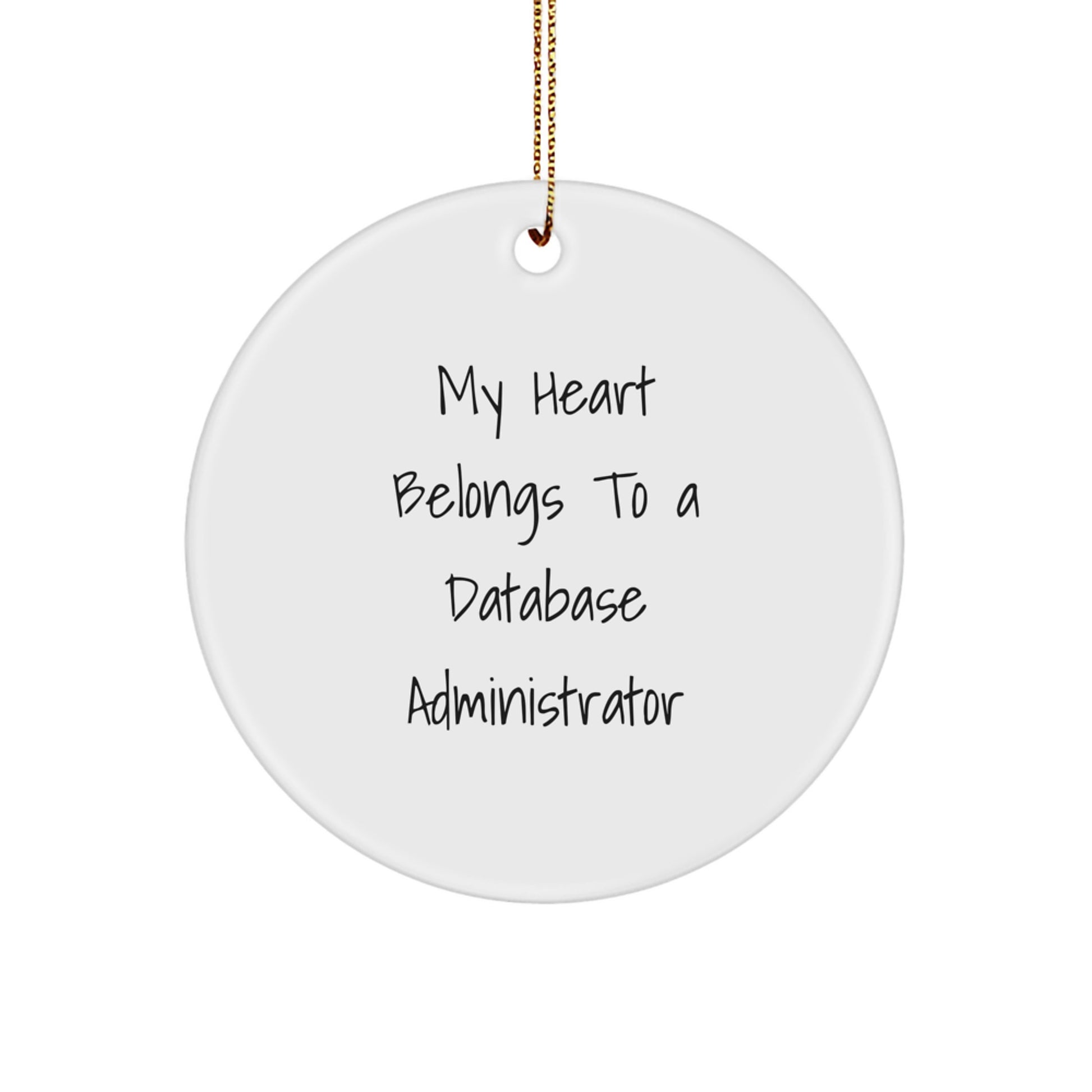 Funny Database Administrator Gifts from Family for Men - Circle Ornament My 'Heart Belongs To A Database Administrator' White Christmas Unique Decor - Image 1