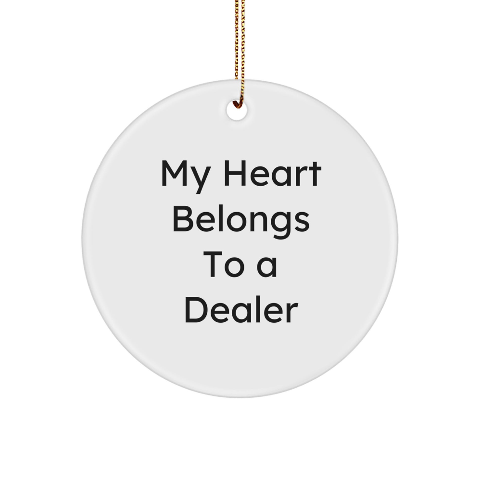 Funny Dealer Gifts from Men to Women, 'My Heart Belongs To A Dealer' Circle Ornament, Christmas Unique Presents - Image 1