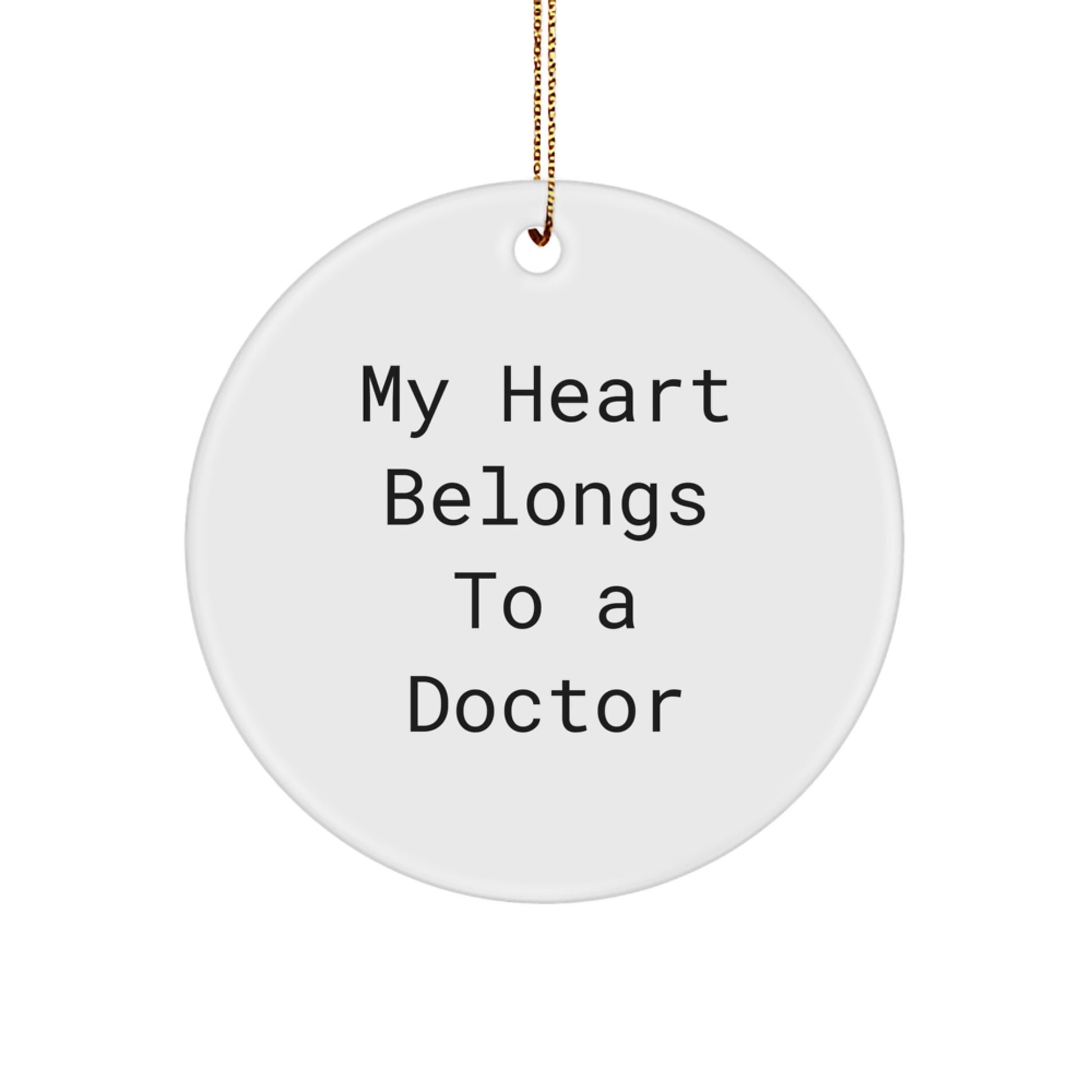 Funny 'My Heart Belongs To A Doctor' Gifts for Doctors from Family and Friends - Christmas Unique Circle Ornament for Men or Women - Image 1