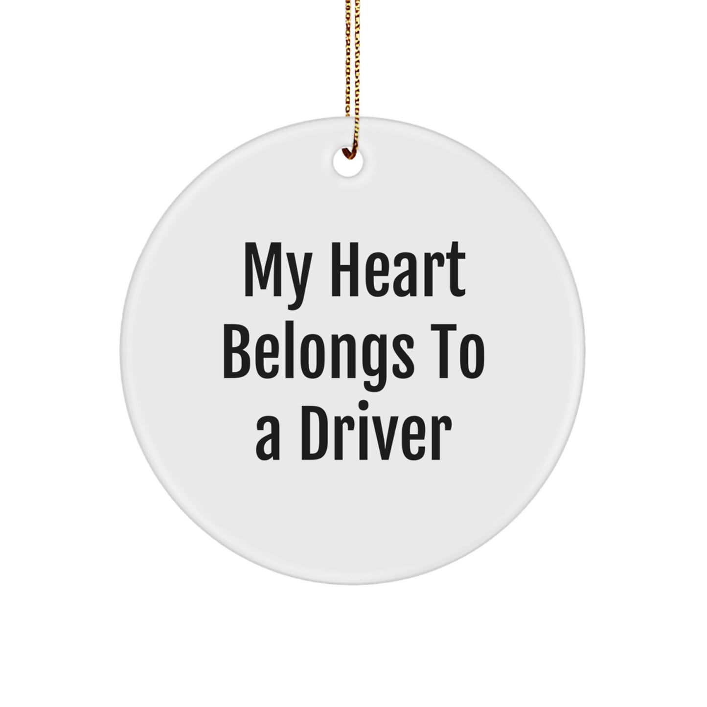Funny Christmas Unique Gifts for Drivers - 'My Heart Belongs To A Driver' Circle Ornament, White, 2.75\ - Image 1