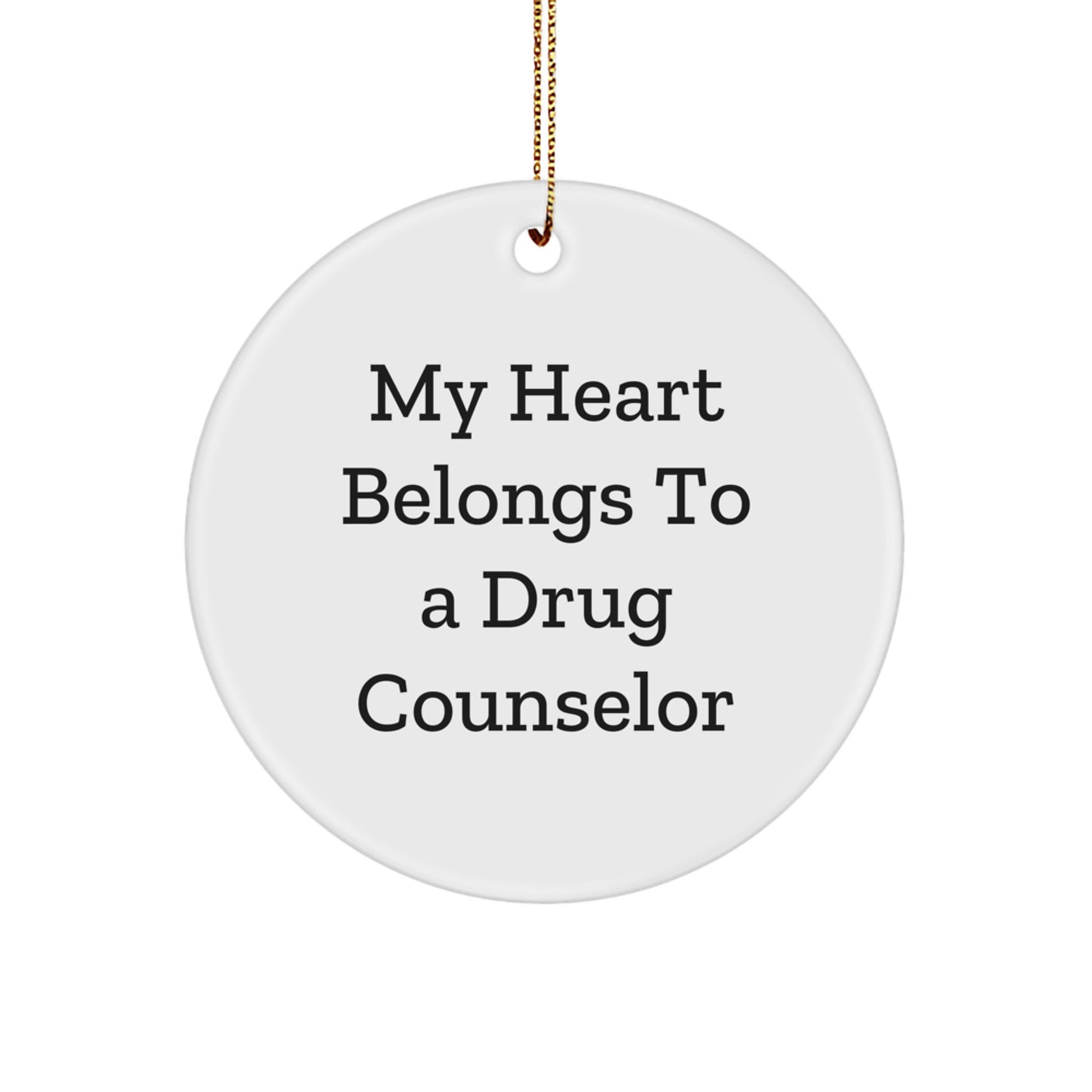 Funny Drug Counselor Gifts from Friends for Drug Counselor Christmas Unique Gifts - My Heart Belongs To A Drug Counselor Circle Ornament, White, MDF - Image 1