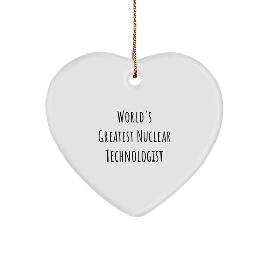 Funny Nuclear Technologist Gifts from Friends, Heart Ornament - Inspirational Quote, Unique Christmas Memorable Presents for Him - Image 1