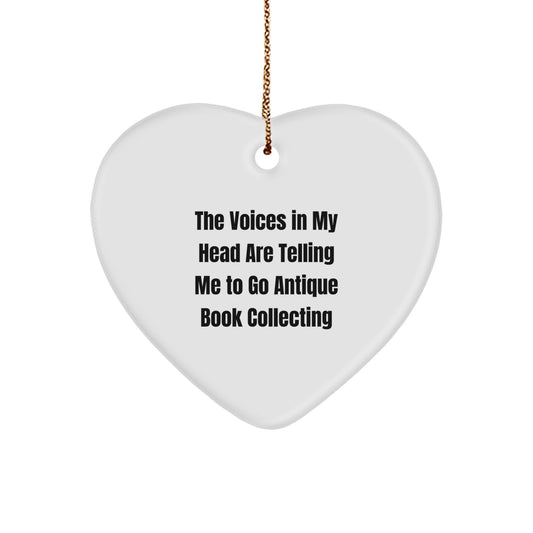 Funny Gift for Antique Book Collecting Enthusiasts, The Voices In My Head Are Telling Me To Go Antique Book Collecting Heart Ornament, Christmas Unique Gifts from Friends and Family - Image 1