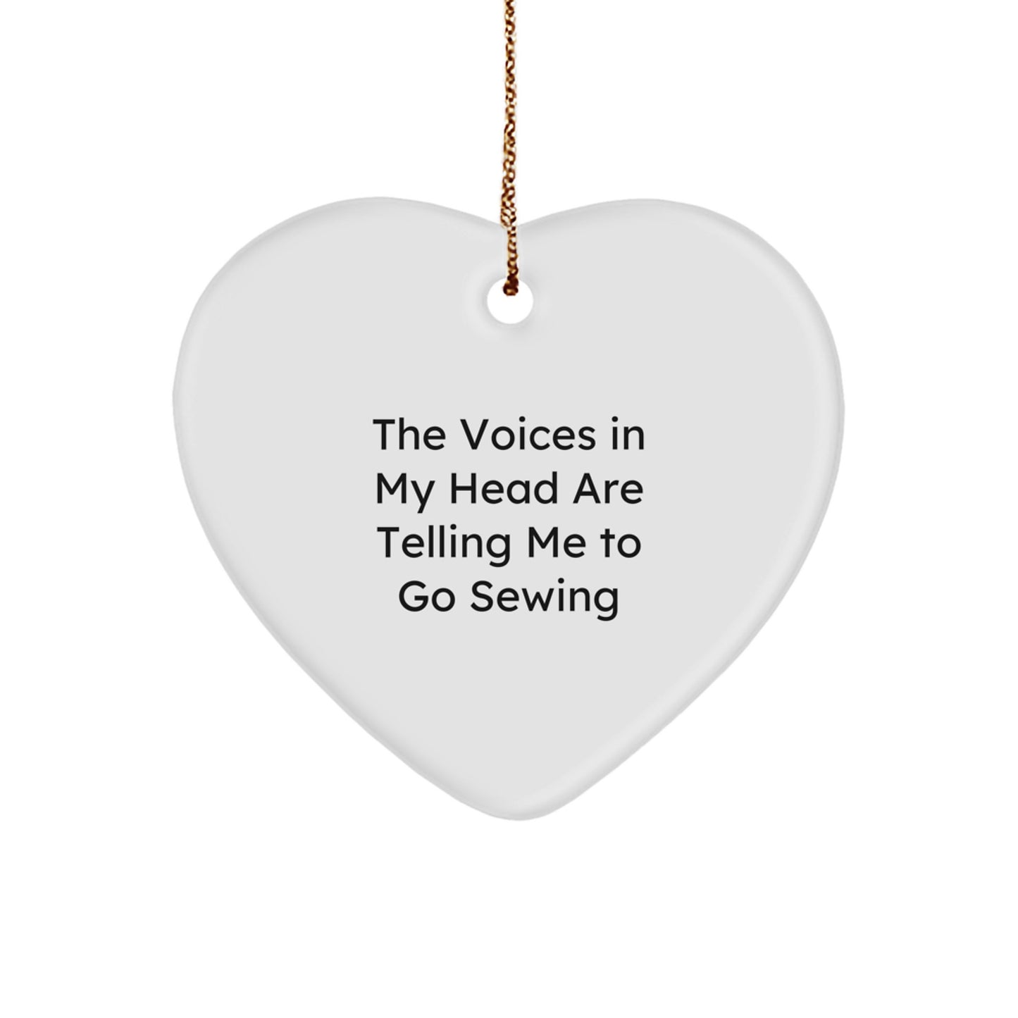 Funny Sewing Heart Ornament Gifts from Men to Women for Christmas - 'The Voices In My Head Are Telling Me To Go Sewing' Heart Shaped Home Decor - Image 1