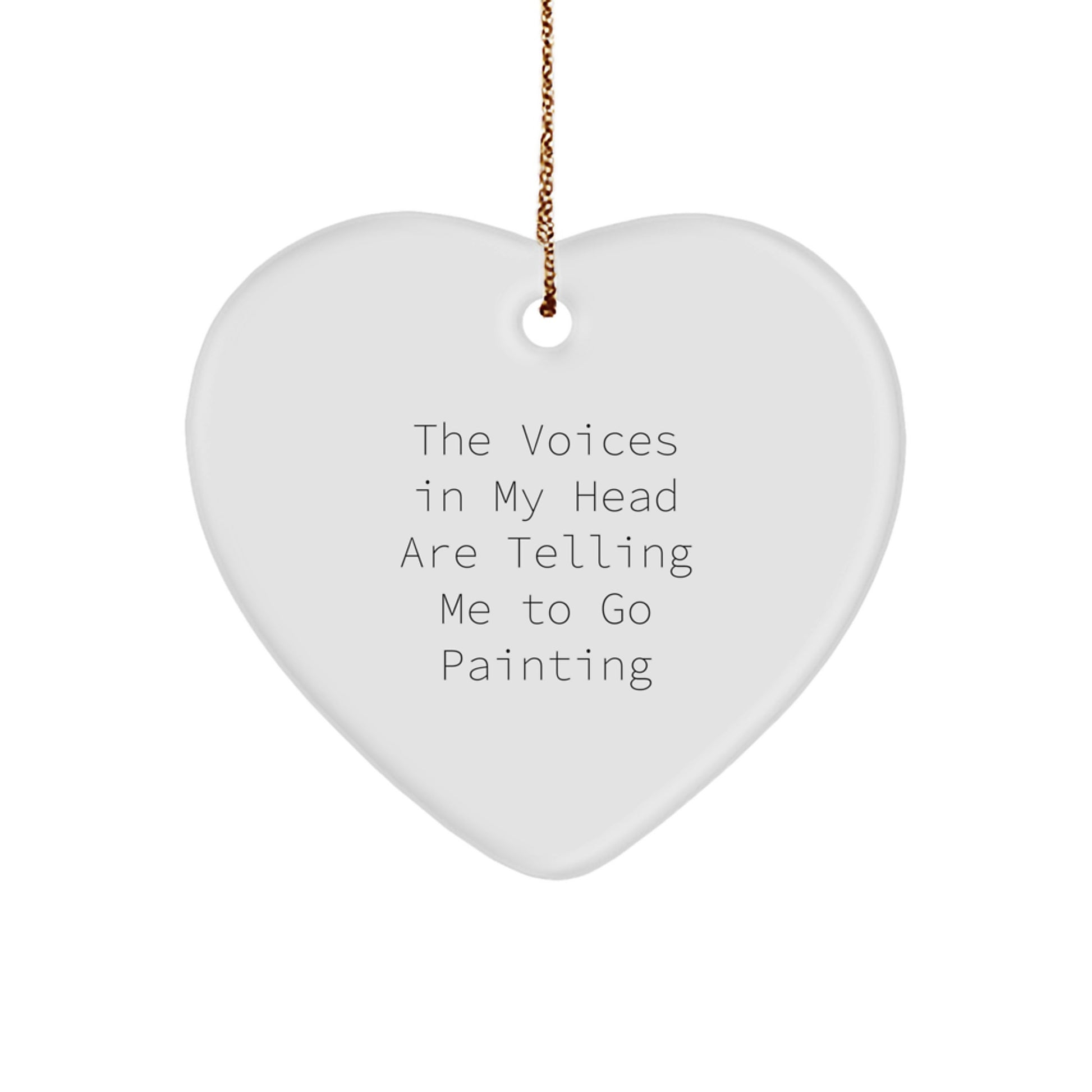 Funny Painting Heart Ornament Gifts from Friends and Family for Painting Enthusiasts, Unique Christmas Unique Gifts, The Voices In My Head Are Telling Me To Go Painting - Image 1