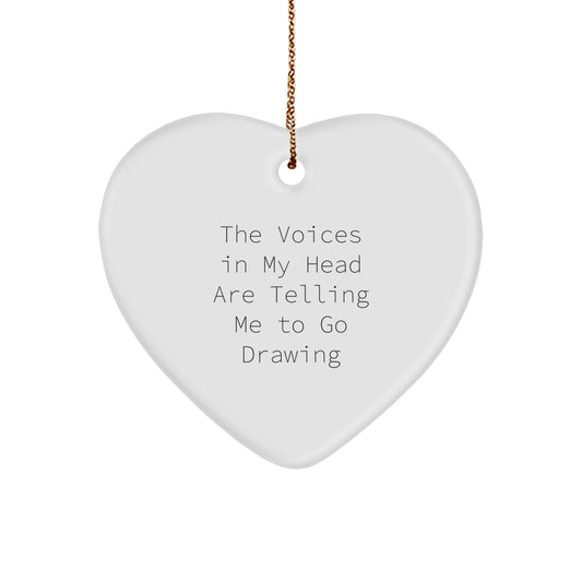 Funny Drawing Gifts for Women Friends from Men - Heart Ornament with Quote 'The Voices In My Head Are Telling Me To Go Drawing' for Christmas - Image 1