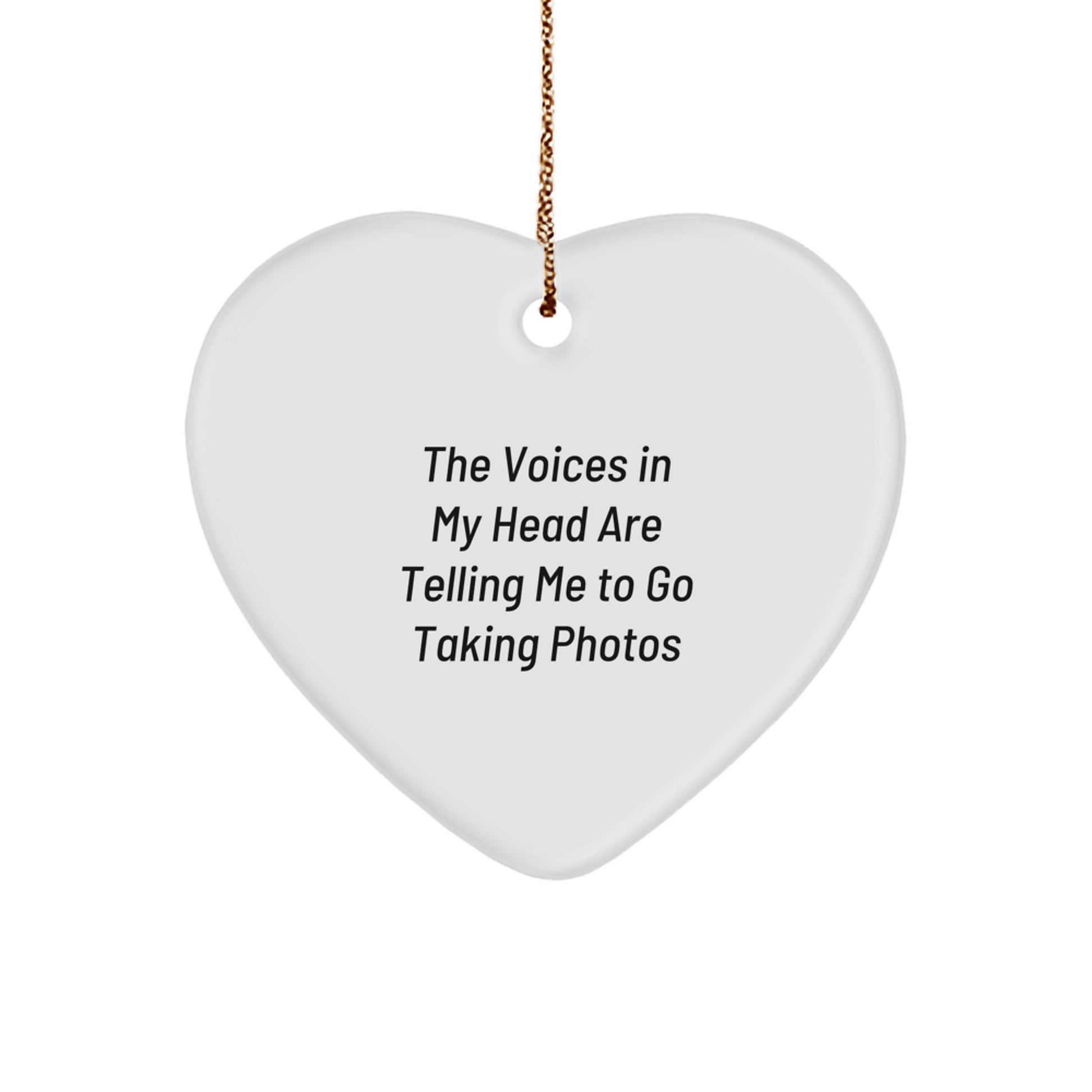 Funny Taking Photos Heart Ornament Gifts from Men to Taking Photos Enthusiasts, Heart Ornament for Christmas Unique Gifts, The Voices In My Head Are Telling Me To Go Taking Photos Quote - Image 1