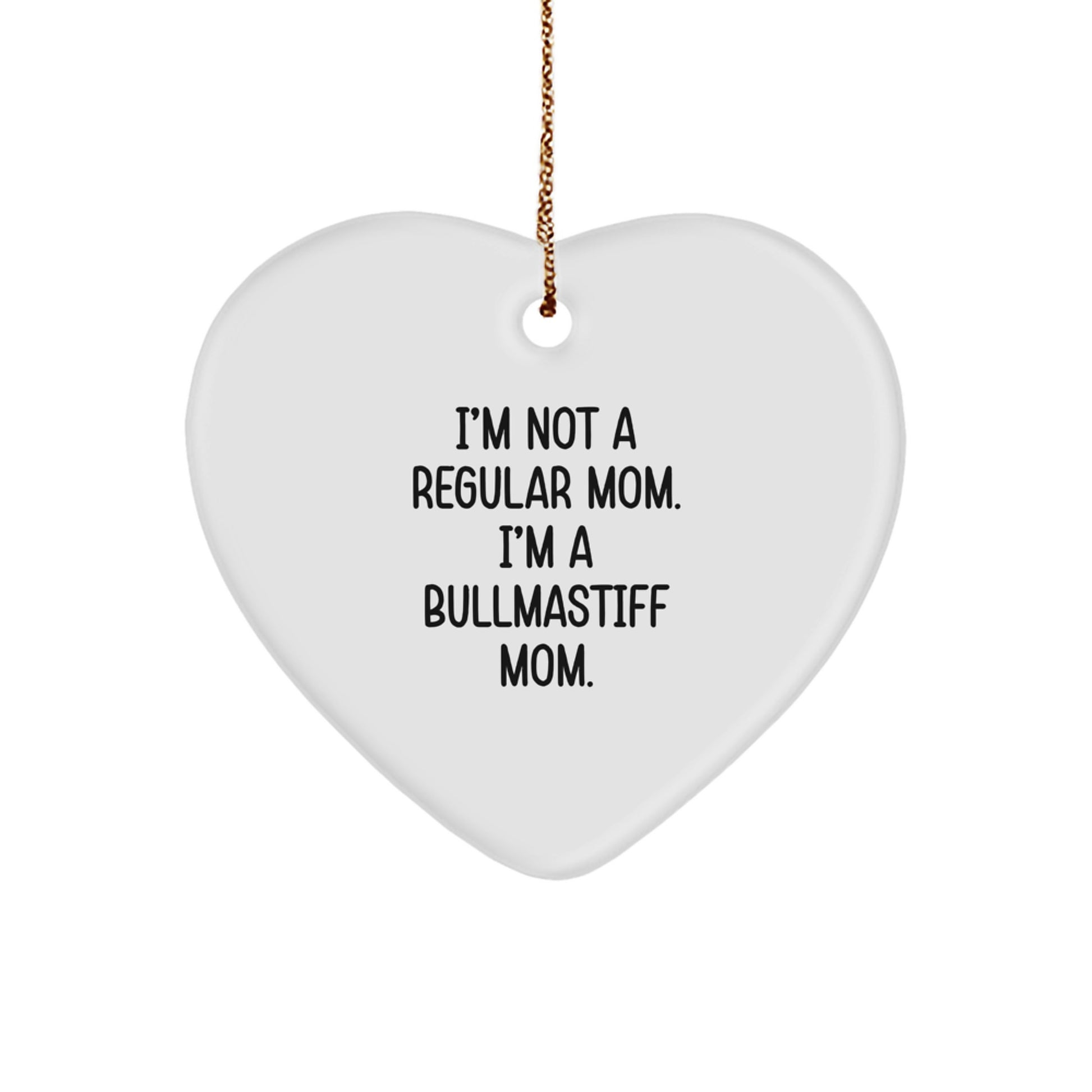 Bullmastiff Dog Mom Funny Gifts, I'm Not A Regular Mom, Heart Ornament for Christmas Unique Gifts from Mom to Bullmastiff Dog Owner - Image 1