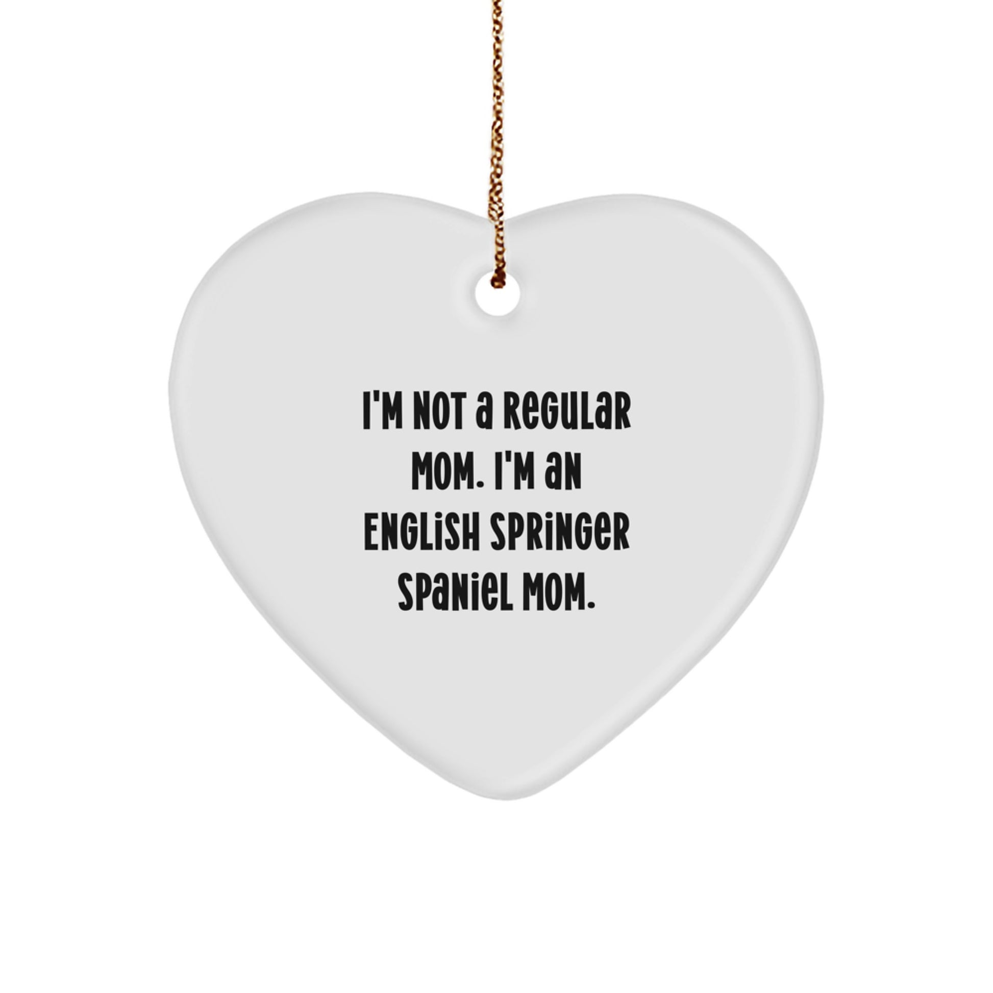 English Springer Spaniel Dog Mom Funny Heart Ornament Gifts from Family Friends Women to English Springer Spaniel Dog Loving Men Women Friends - Image 1
