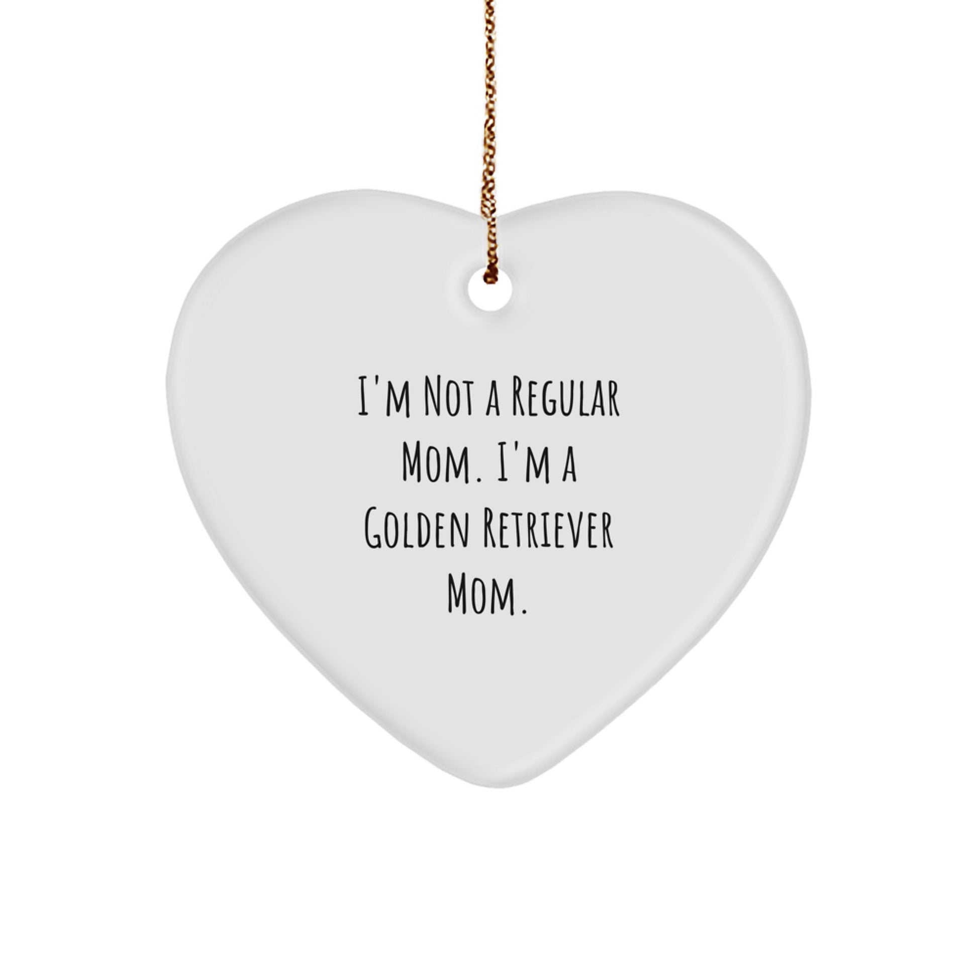 Funny Golden Retriever Dog Mom Gifts from Mom to Family Members, Christmas Unique Gifts for Golden Retriever Dog Lovers, Heart Ornament with 'I'm Not A Regular Mom. I'm A Golden Retriever Mom.' - Image 1