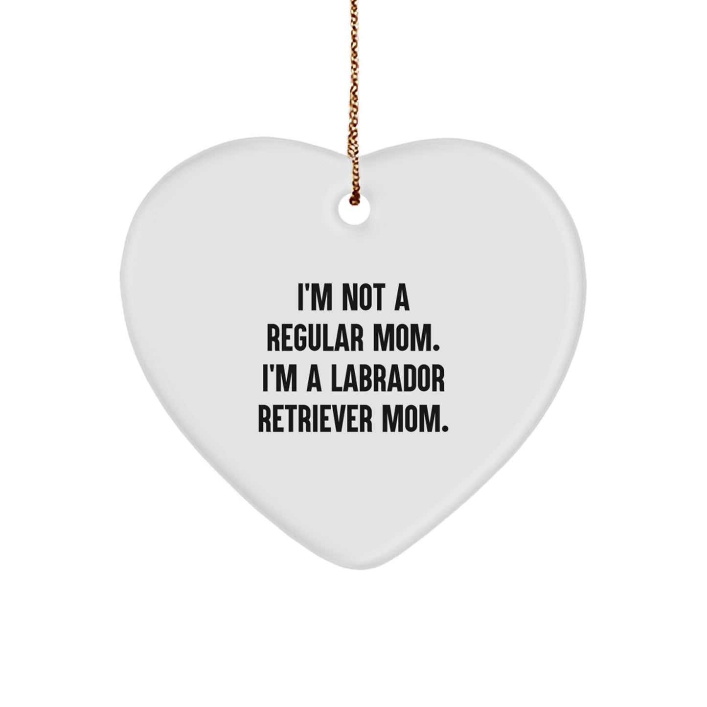Funny Labrador Retriever Dog Mom Heart Ornament, Gifts for Labrador Retriever Dog Lovers from Friends, I'm Not A Regular Mom. I'm A Labrador Retriever Mom., Christmas Unique Gifts - Image 1