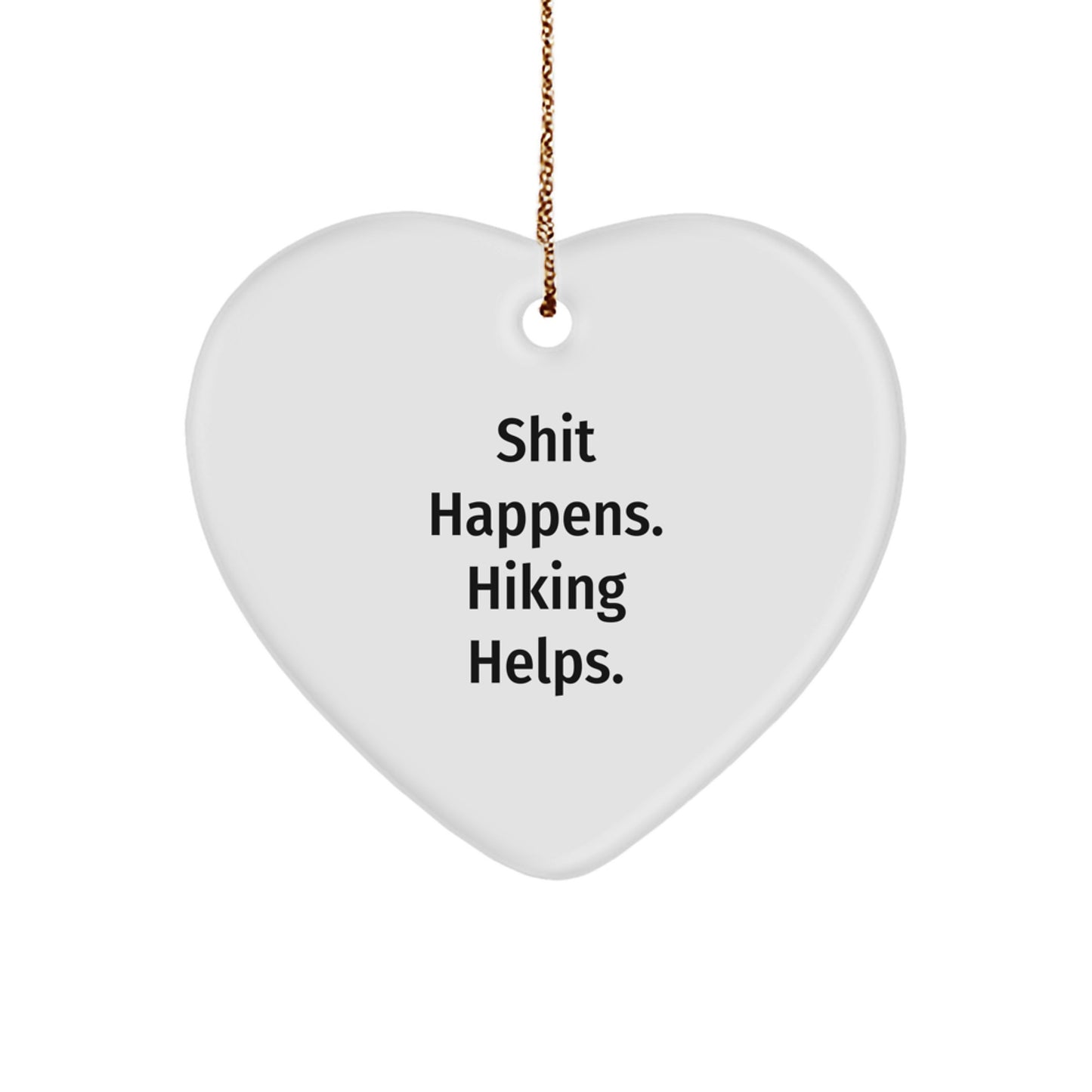 Gifts from Hiking Lovers for Hiking Enthusiasts - Funny 'Shit Happens. Hiking Helps.' Heart Ornament for Christmas Unique Gifts - Image 1