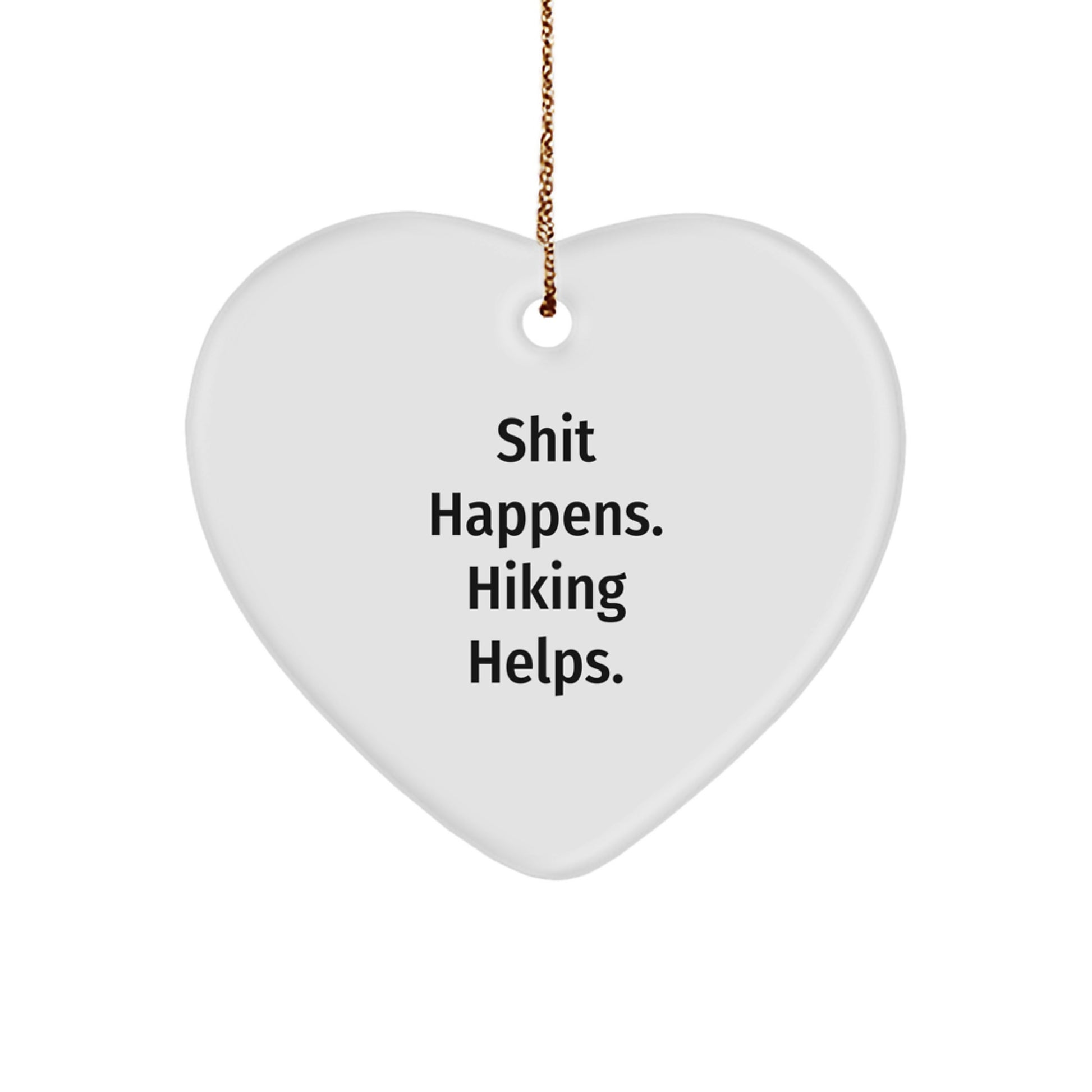 Gifts from Hiking Lovers for Hiking Enthusiasts - Funny 'Shit Happens. Hiking Helps.' Heart Ornament for Christmas Unique Gifts - Image 1