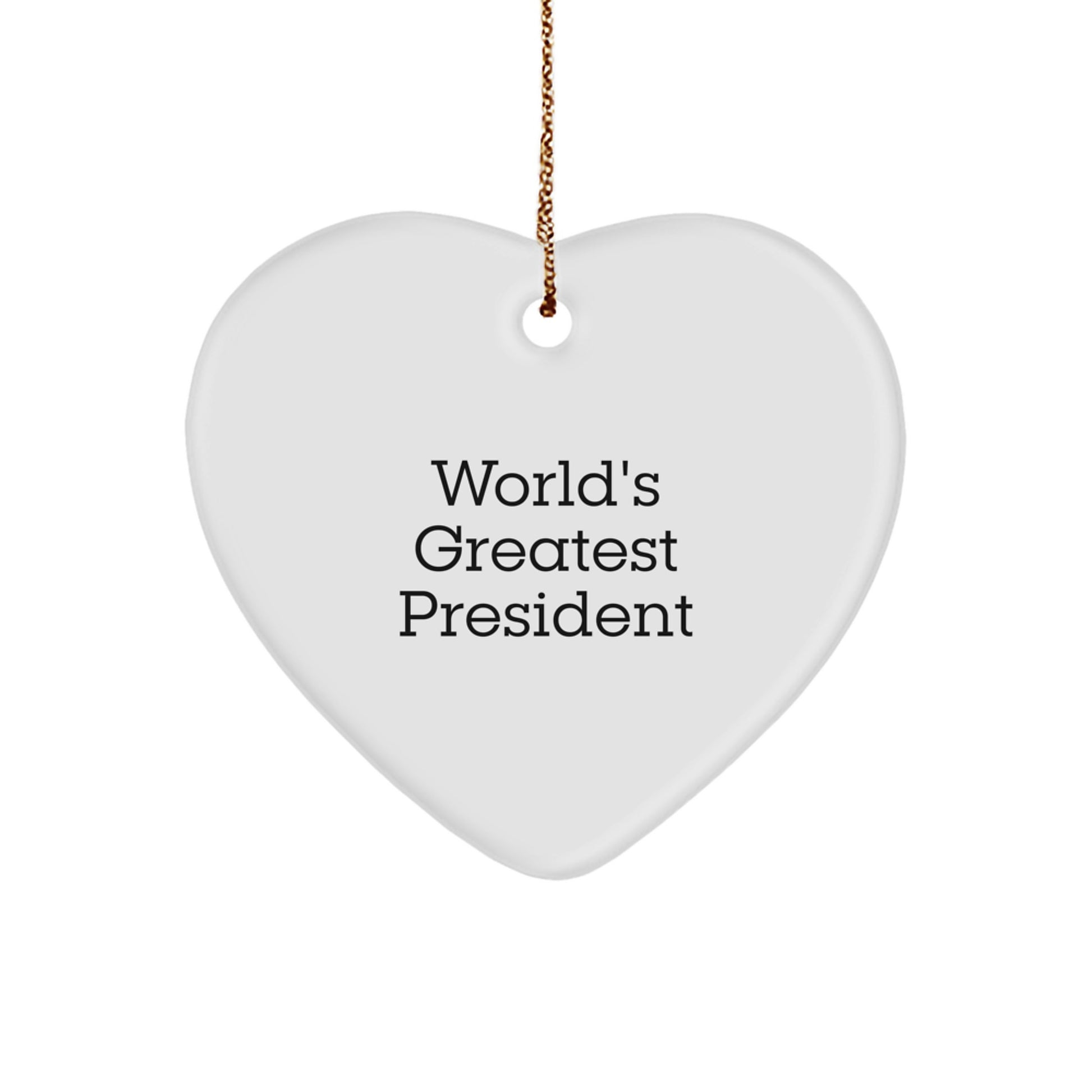 President Heart Ornament - 'World's Greatest President' Funny Quote, Unique Christmas Unique Gifts for President, Men, Women, Family - Heart Shaped Ornament President Gifts - Image 1