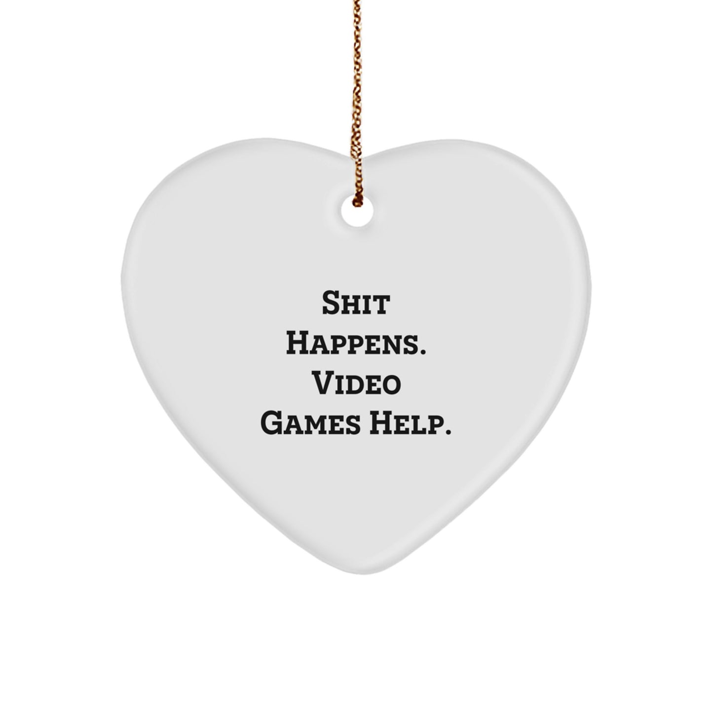 Funny Heart Ornament for Playing Video Games Enthusiasts Gifts from Friends or Family, Perfect for Christmas Unique Gifts for Men or Women Who Love Video Games - Shit Happens - Image 1