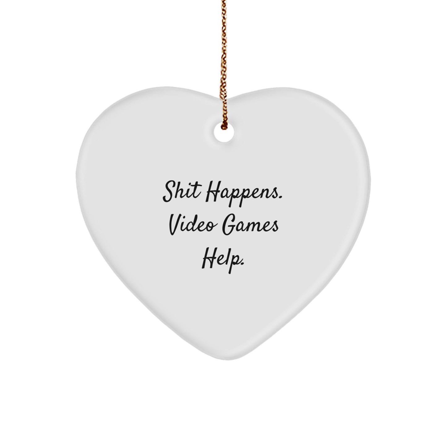 Funny Playing Video Games Heart Ornament Gifts for Friends and Family - Shit Happens. Video Games Help. Christmas Unique Gifts from Men to Women - Image 1
