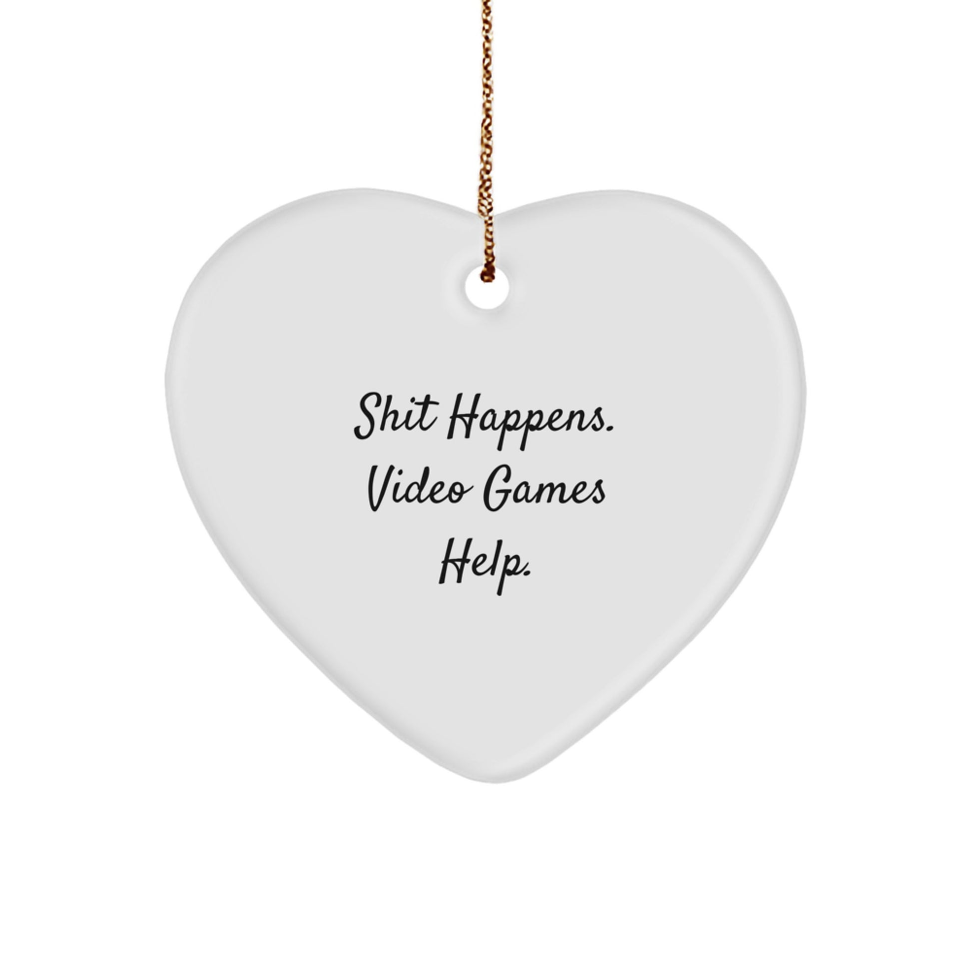 Funny Playing Video Games Heart Ornament Gifts for Friends and Family - Shit Happens. Video Games Help. Christmas Unique Gifts from Men to Women - Image 1