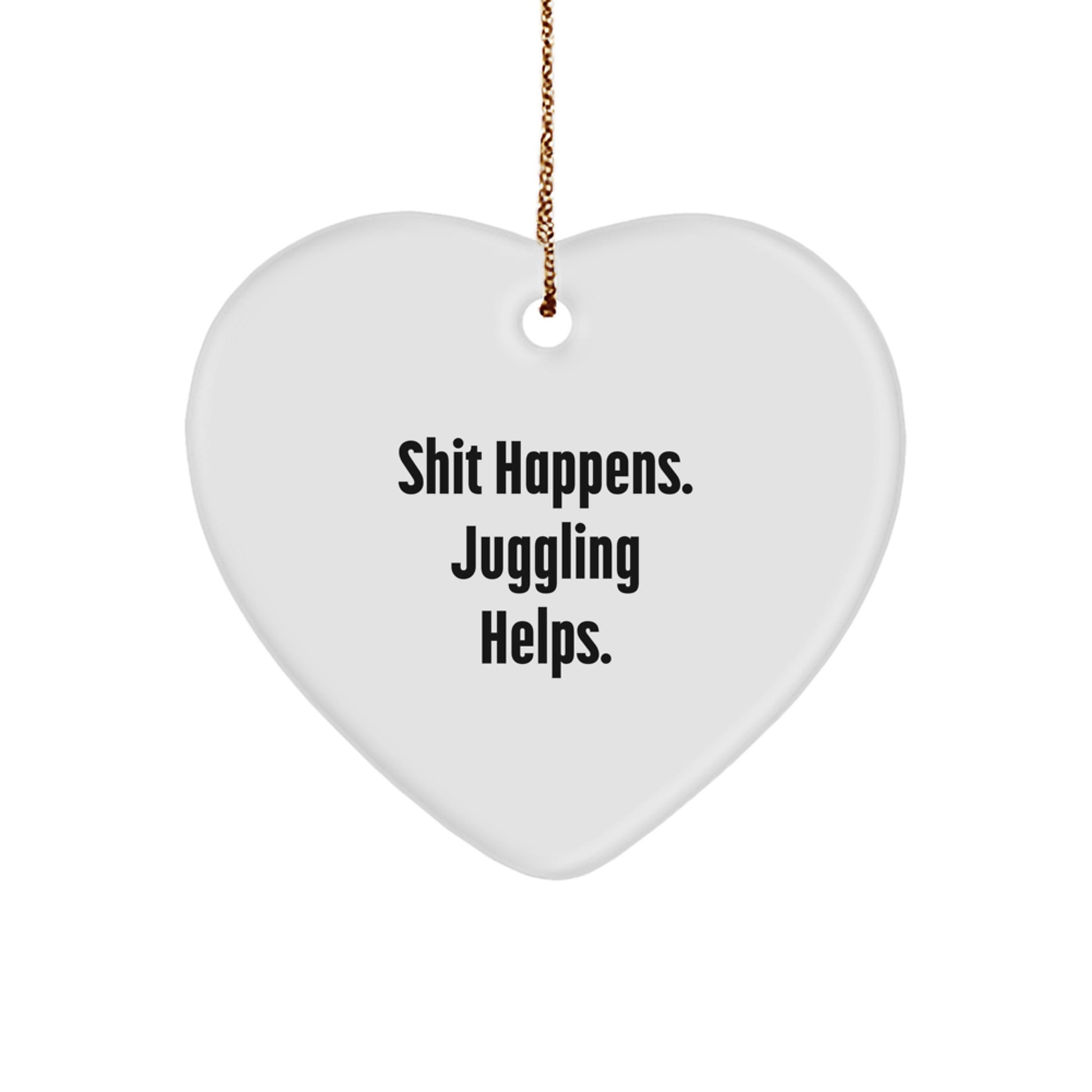 Funny Juggling Heart Ornament, Gifts from Friends for Coworkers, Shit Happens Juggling Keeps Going Christmas Unique Ornaments - Image 1