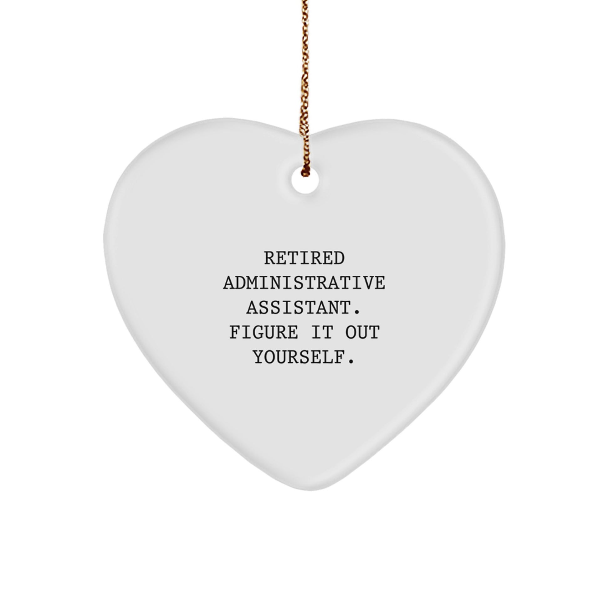 Unique Gifts from Friends for Administrative Assistants | Heart Ornament with Funny Quote | Christmas Unique Gifts for Family, Coworkers, and Men - Image 1