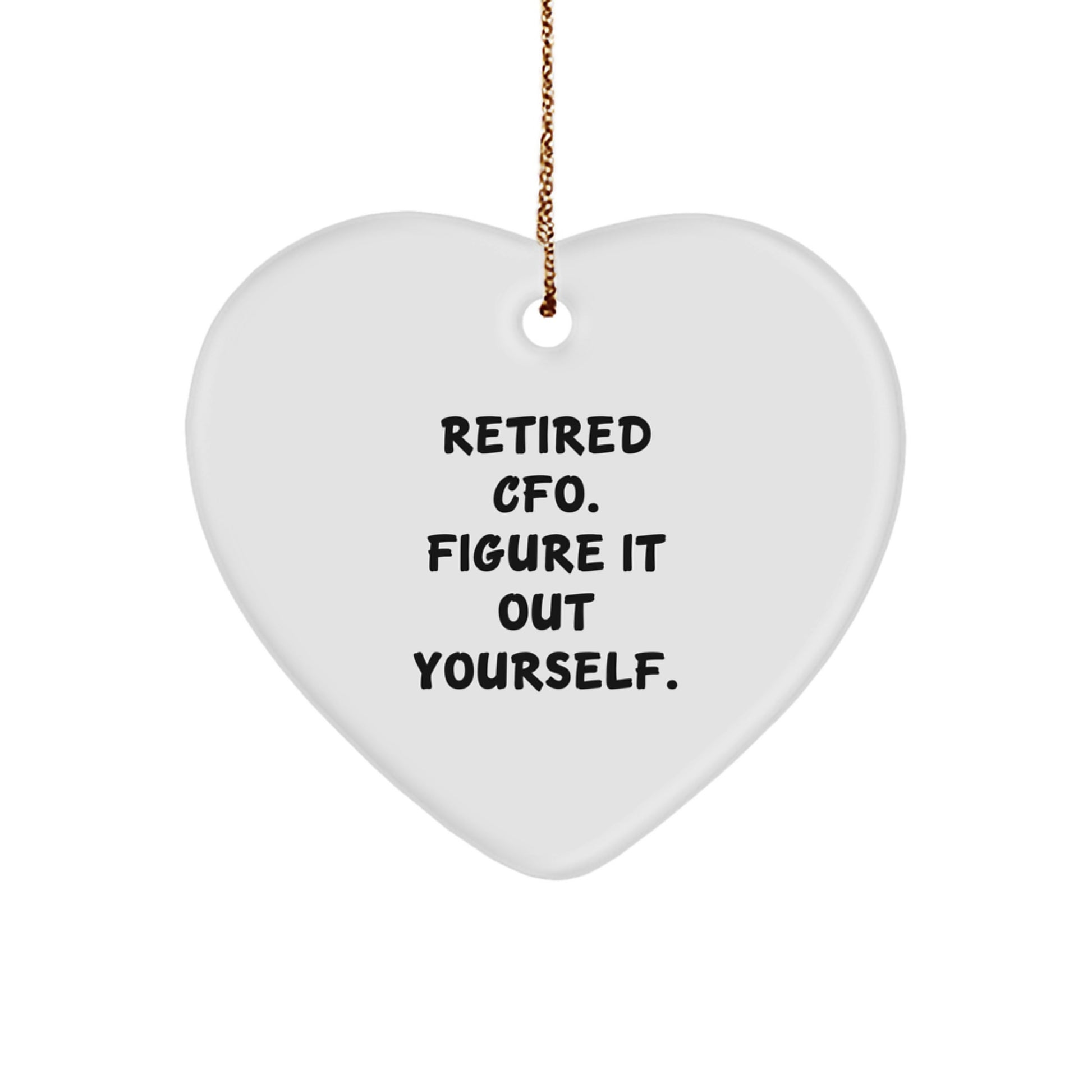 CFO Gifts from Friends - Inspirational Heart Ornament for CFOs - Funny Quote 'Figure It Out Yourself' - Christmas Unique Gifts for CFOs and CFO Friends - Gifts for CFOs - Image 1