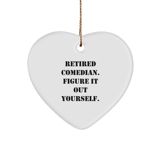 Funny Comedian Gifts from Men, Heart Ornament, 'Retired Comedian. Figure It Out Yourself.', Funny Christmas Unique Gifts for Comedian - Image 1