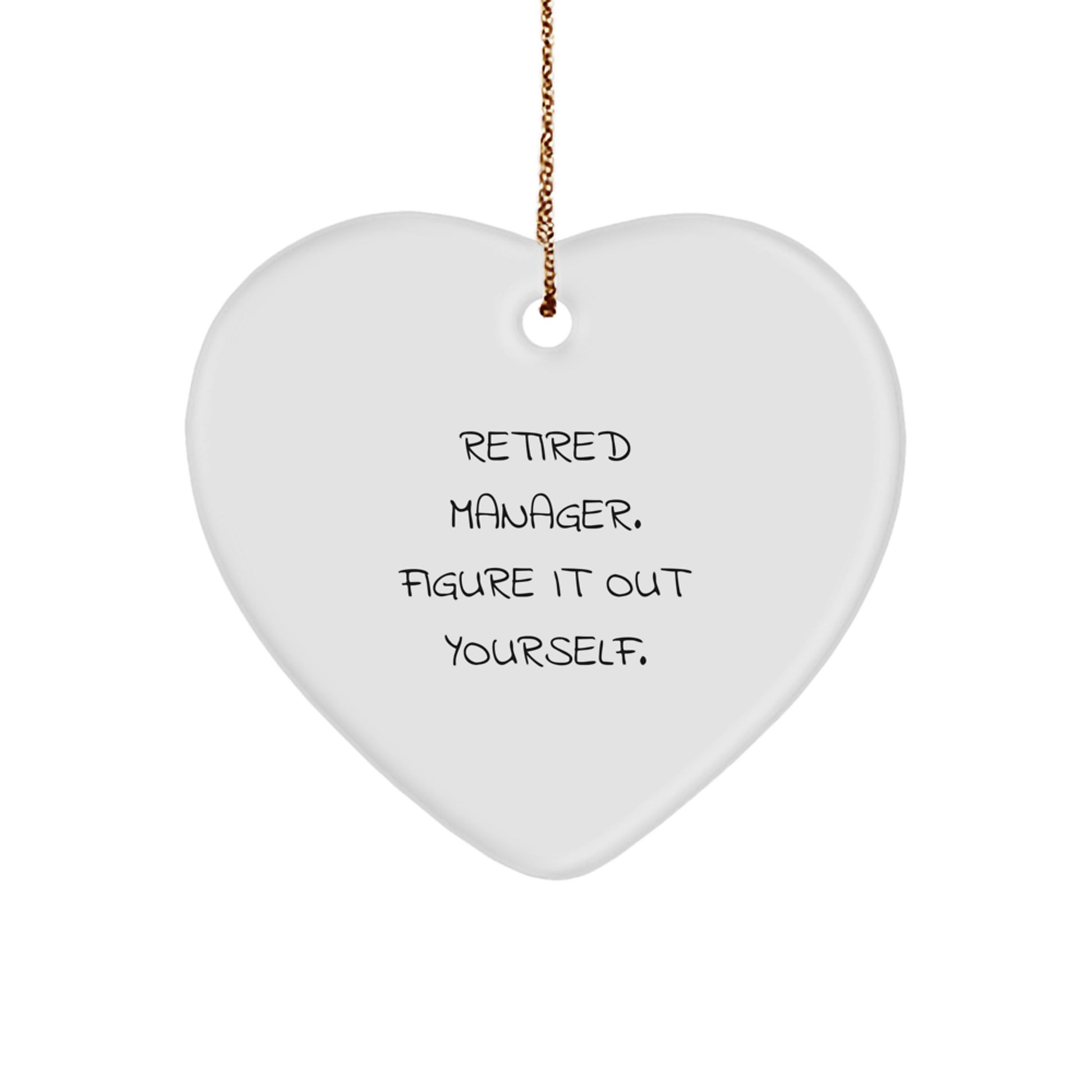 Funny Manager Heart Ornament, Gifts from Friends to Manager, Christmas Unique Gifts for Men, Women, Coworkers, Family, Inspirational Quote - 'Retired Manager. Figure It Out Yourself.' - Image 1