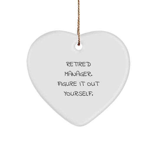 Funny Manager Heart Ornament, Gifts from Friends to Manager, Christmas Unique Gifts for Men, Women, Coworkers, Family, Inspirational Quote - 'Retired Manager. Figure It Out Yourself.' - Image 1
