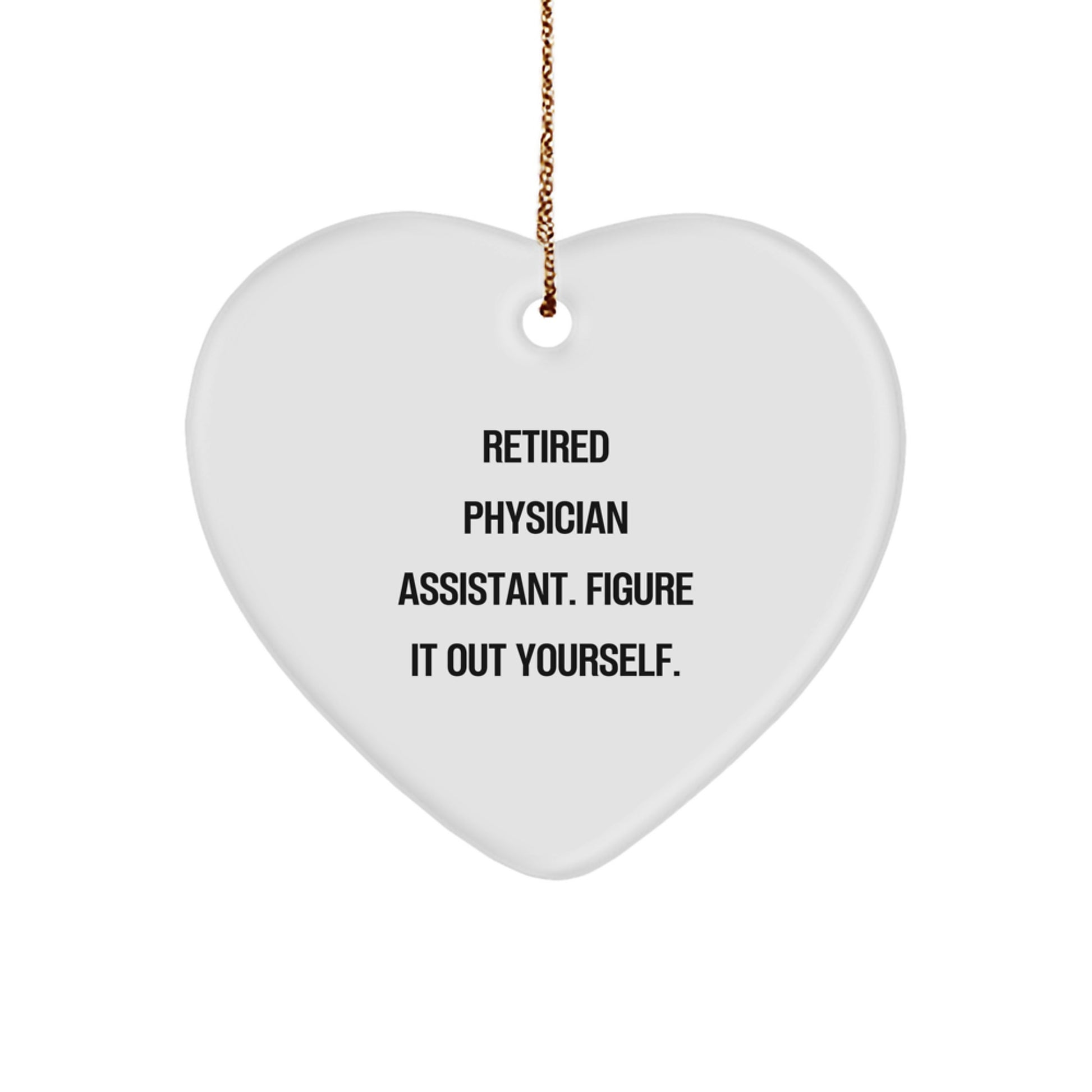 Funny Physician Assistant Gifts for Christmas - Heart Ornament with 'Figure It Out Yourself' Quote - Gifts from Friends to Family - Image 1