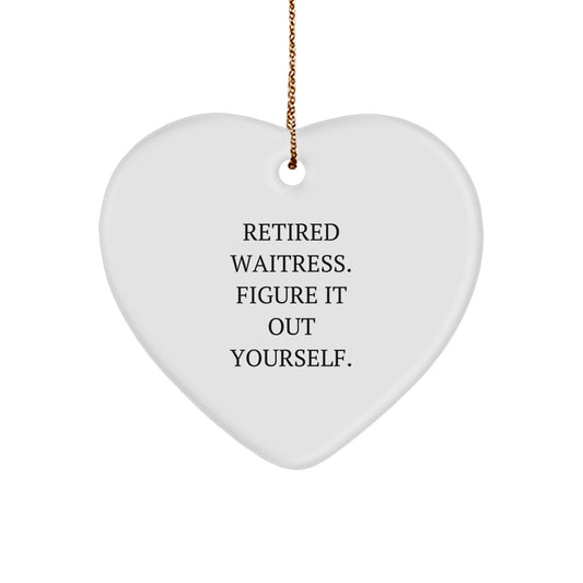 Funny Waitress Gifts from Men to Women - Heart Ornament Quote: 'Retired Waitress. Figure It Out Yourself.', Christmas Unique Gifts for Coworkers, Family - Image 1