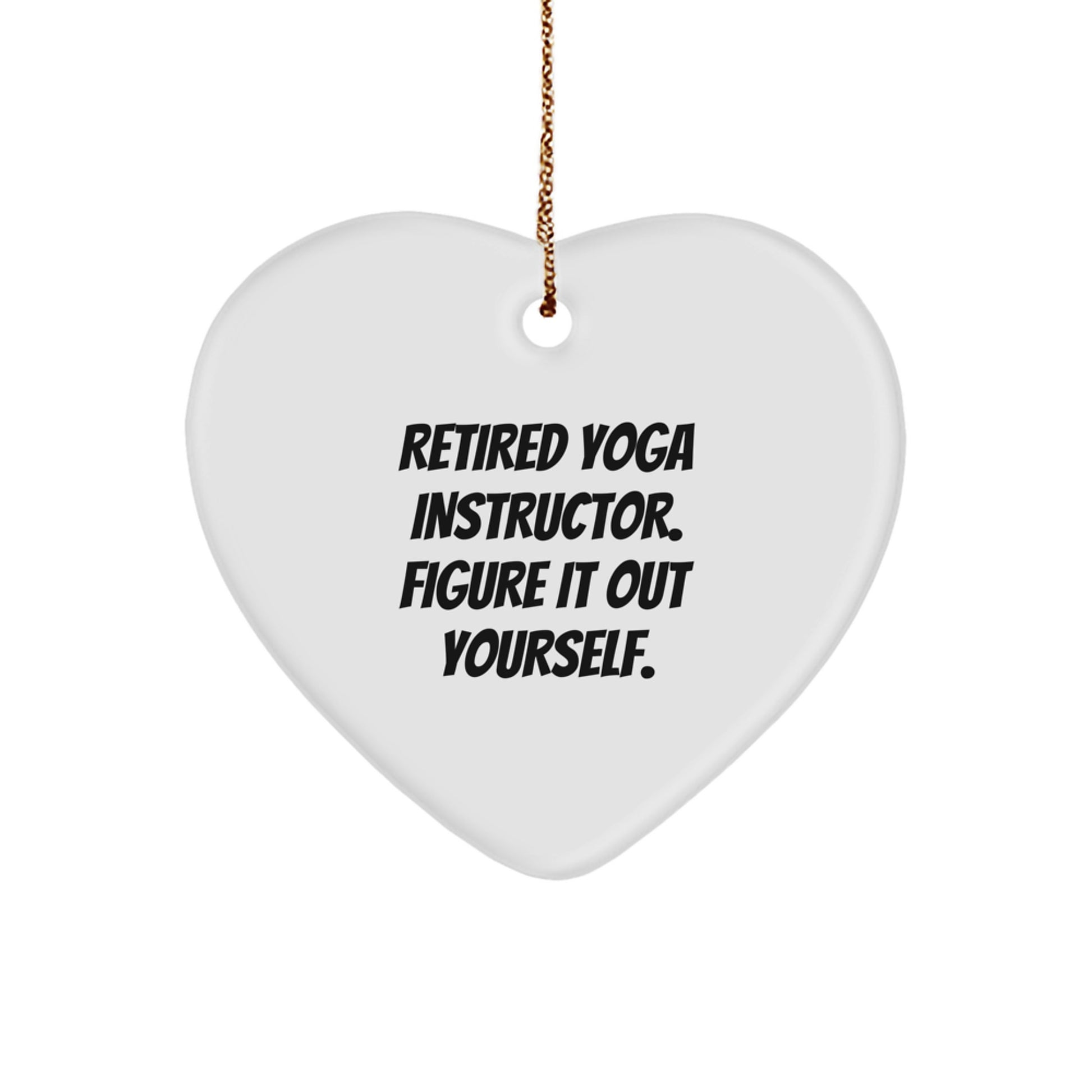 'Figure It Out Yourself' Heart Ornament - Gifts from Friends and Family to Yoga Instructor - White Heart Shaped, 2.75'' tall, Durable MDF - Christmas Unique Present - Image 1
