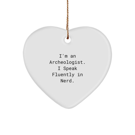 Funny Archeologist Quote Heart Ornament Gifts for Him or Her from Friends, Family, or Coworkers at Christmas - Image 1
