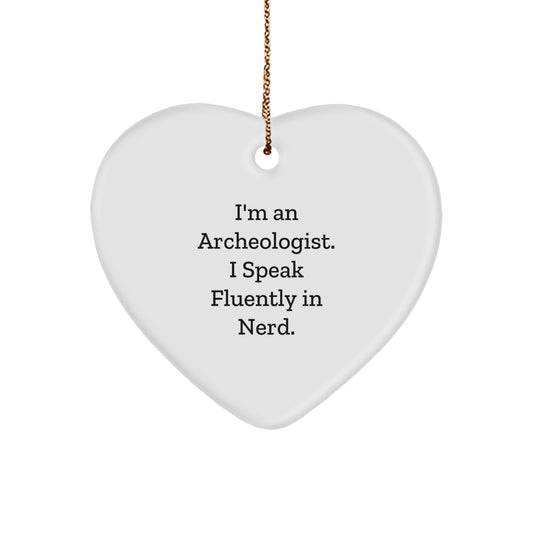 Archeologist Gifts - Funny Heart Ornament for Christmas - Gift from Friends for Archeologist 'I'm An Archeologist. I Speak Fluently In genius.' - Image 1