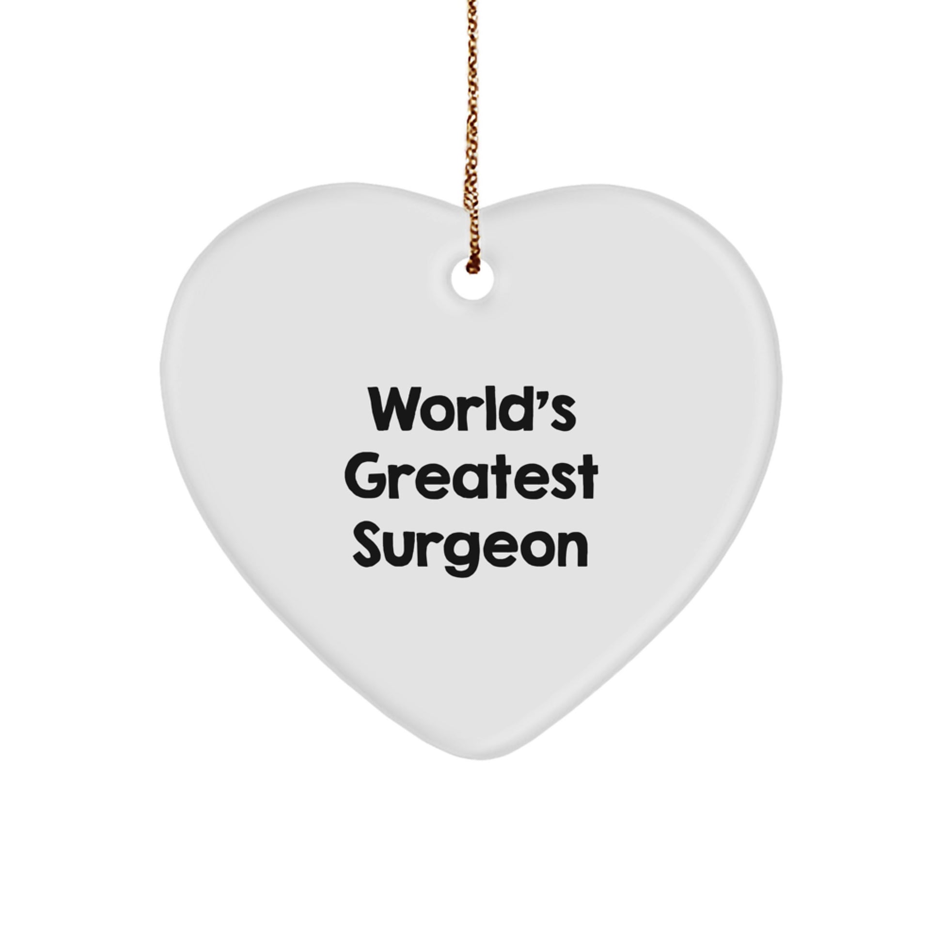 Funny Quote Heart Ornament Gifts from Friends for World's Greatest Surgeon - Image 1